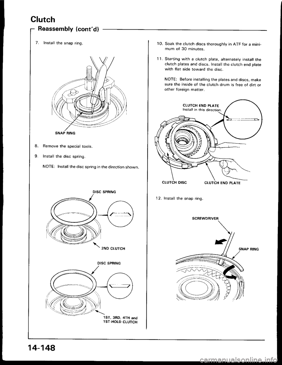 ACURA INTEGRA 1994  Service Repair Manual Clutch
Reassembly (contd)
7. Install the snap ring.
Remove the special tools.
Install the disc spring.
NOTE: Installthe disc spring in the direction shown.
SNAP RING
DISC SPRING
.\
):ll
14-148
1ST, 3