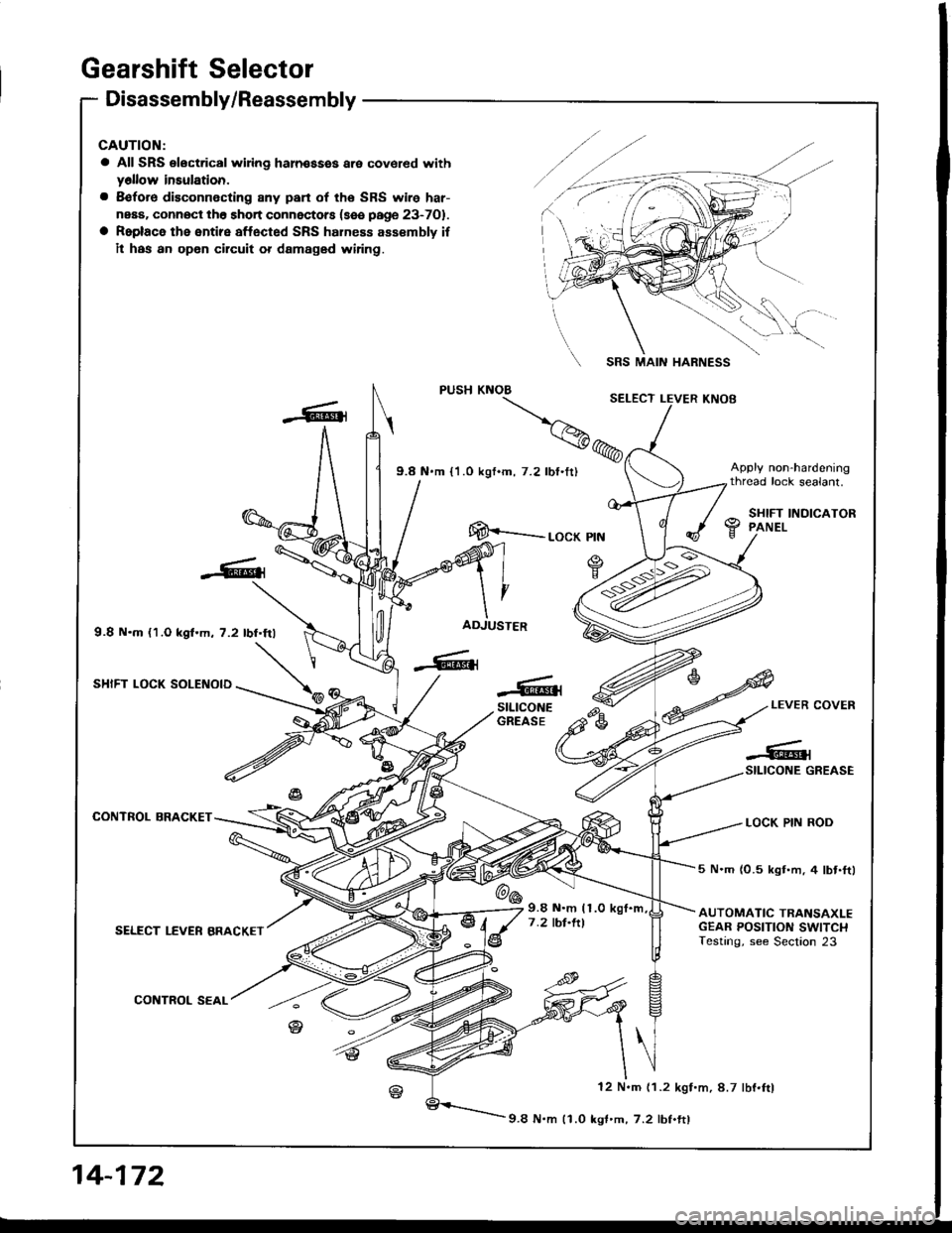 ACURA INTEGRA 1994  Service Repair Manual Gearshift Selector
Disassembly/Reassembly
CAUTION:
a All SRS electrical wiing haln€ssss are covered withy6llow insulation.
a 8€fore disconnecting 8ny pan of the SRS wire har-
neaa. connOct th6 sho