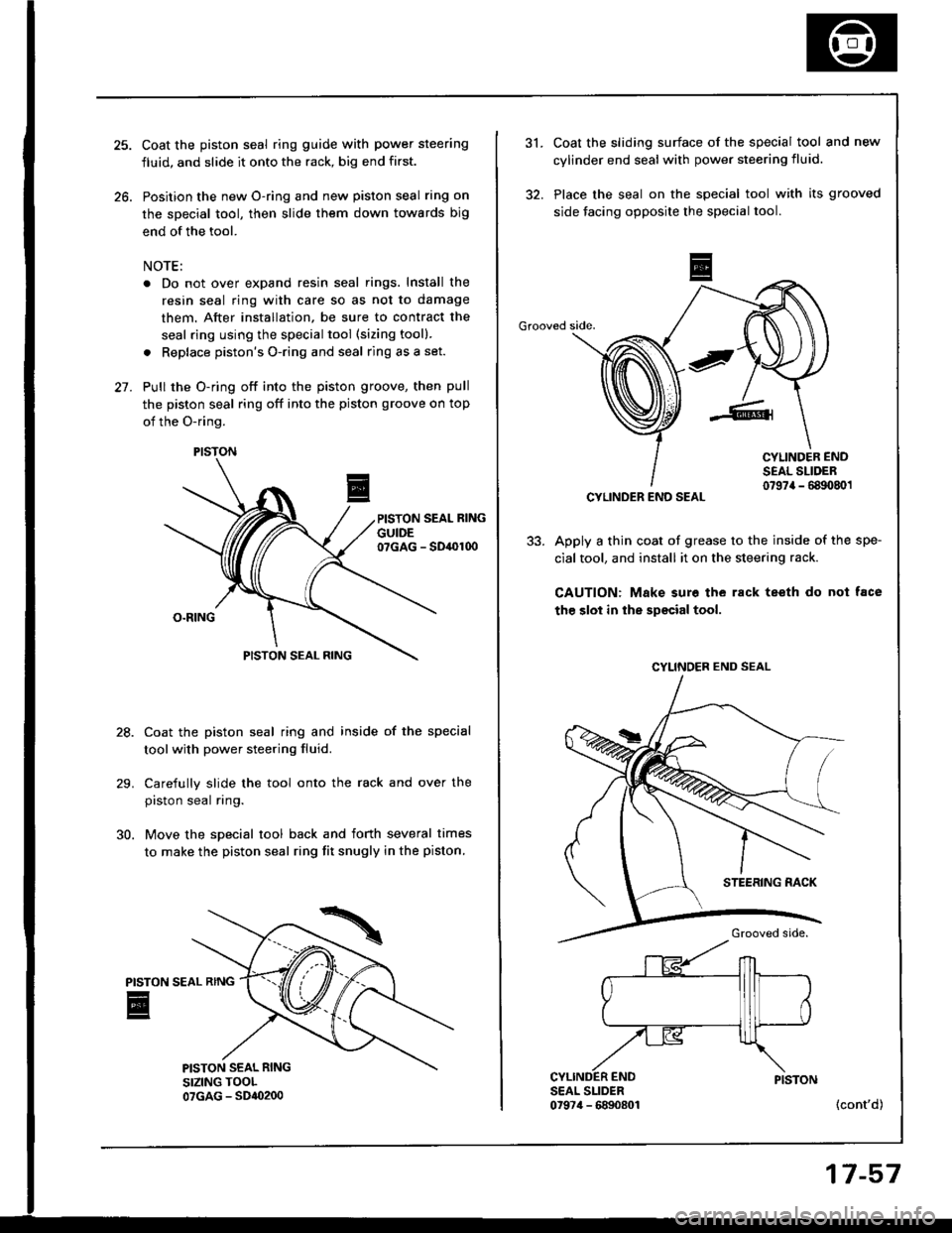 ACURA INTEGRA 1994  Service Repair Manual 25.
26.
Coat the piston seal ring guide with power steering
fluid, and slide it onto the rack, big end first.
Position the new O-ring and new piston seal ring on
the special tool, then slide them down