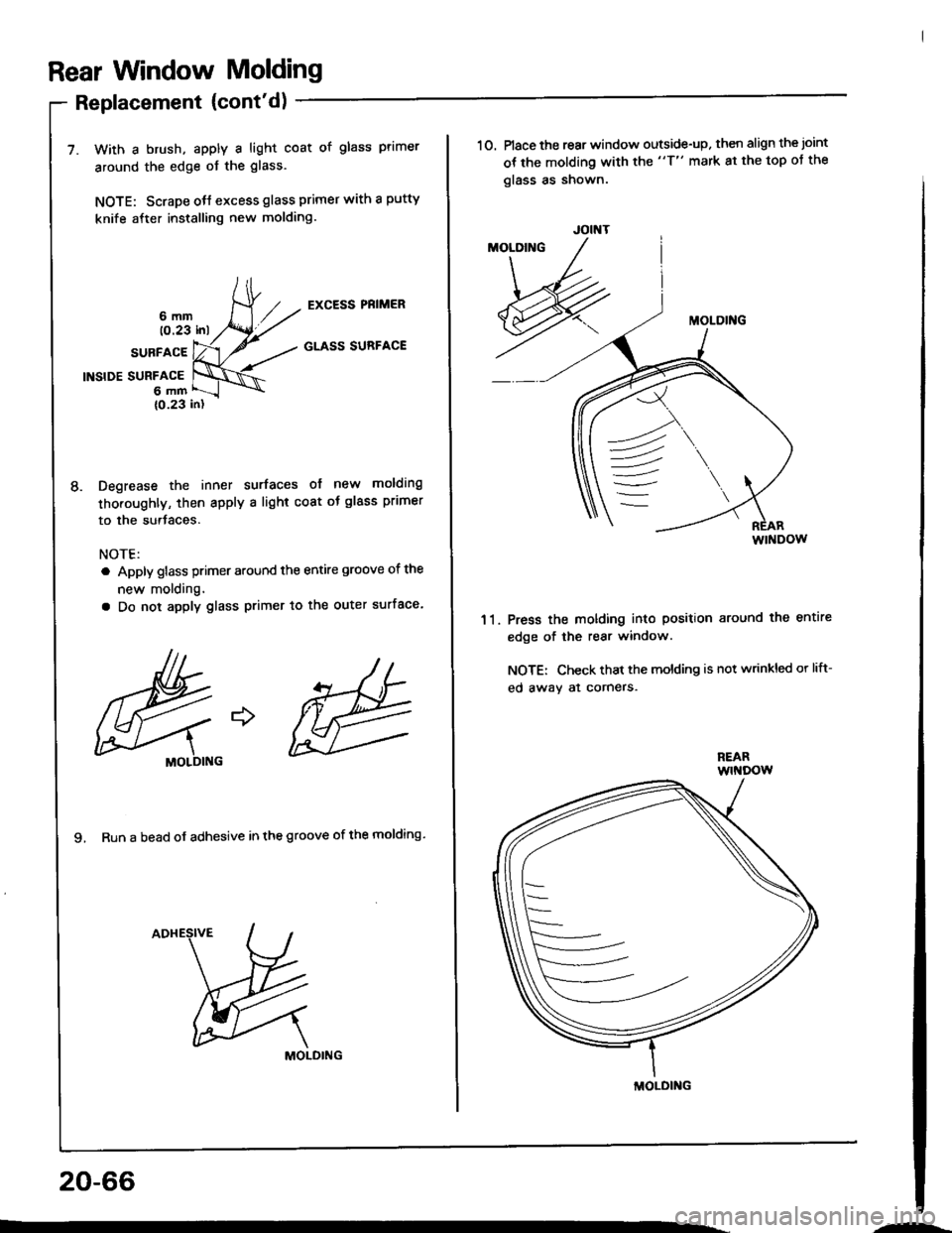 ACURA INTEGRA 1994  Service Repair Manual Rear Window Molding
Replacement (contd)
8.
7. With a brush. apply a light coat of glass primer
around the edge of the glass.
NOTE: Scrape otl excess glass primer with a putty
knife after installing n