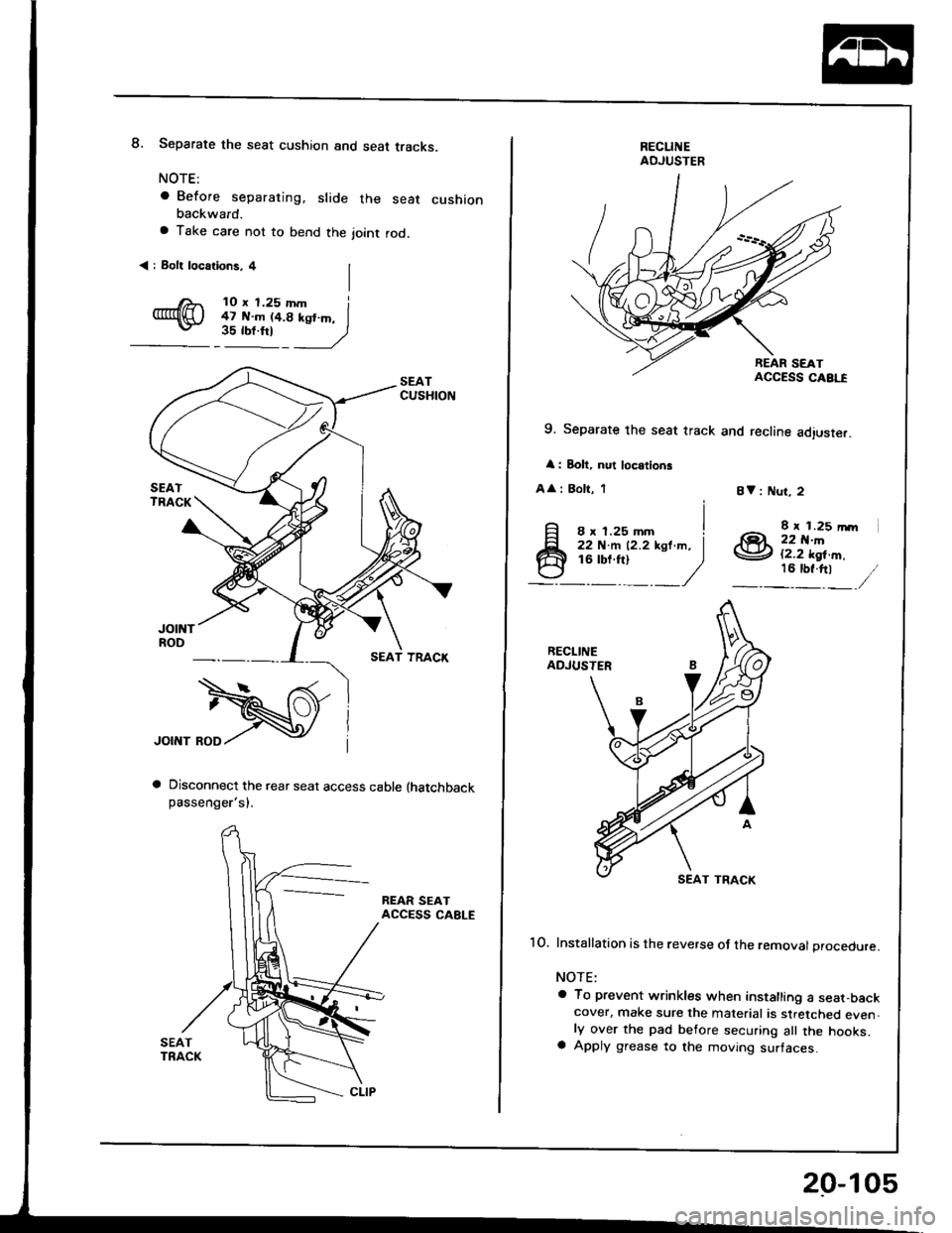 ACURA INTEGRA 1994  Service Repair Manual 8. Separate the seat cushion and seat tracks.
NOTE:
a Before separating, slide the seat cushionbackward.
a Take care not to bend the joint rod.
< : Bolt locations, 4
JOINT BOD
Disconnect the rear seat