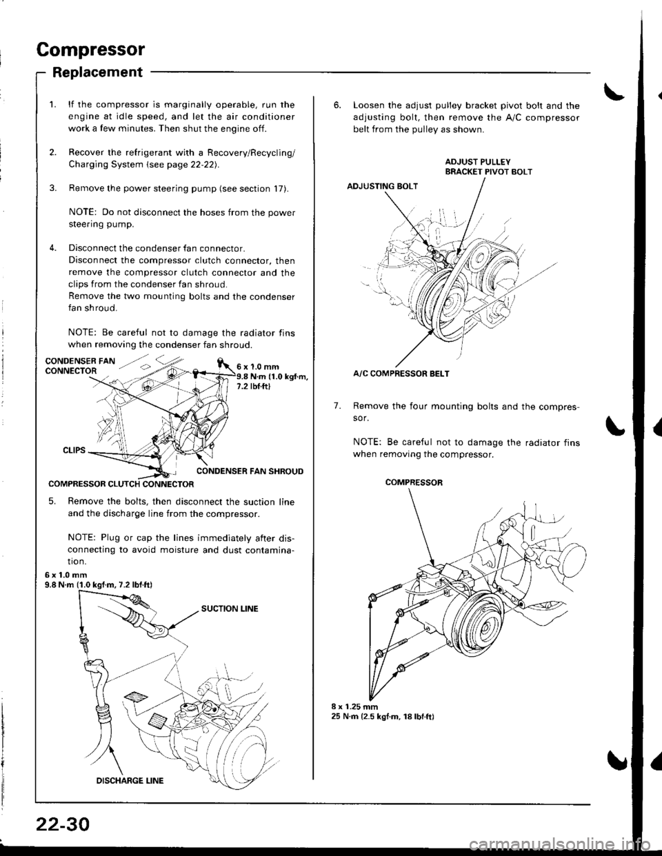 ACURA INTEGRA 1998 Service Repair Manual Compressor
Replacement
lf the compressor is marginally operable, run the
engine at idle speed, and let the air conditioner
work a few minutes. Then shut the engine off.
Recover the refrigerant with a ACURA INTEGRA 1998 Service Repair Manual Compressor
Replacement
lf the compressor is marginally operable, run the
engine at idle speed, and let the air conditioner
work a few minutes. Then shut the engine off.
Recover the refrigerant with a