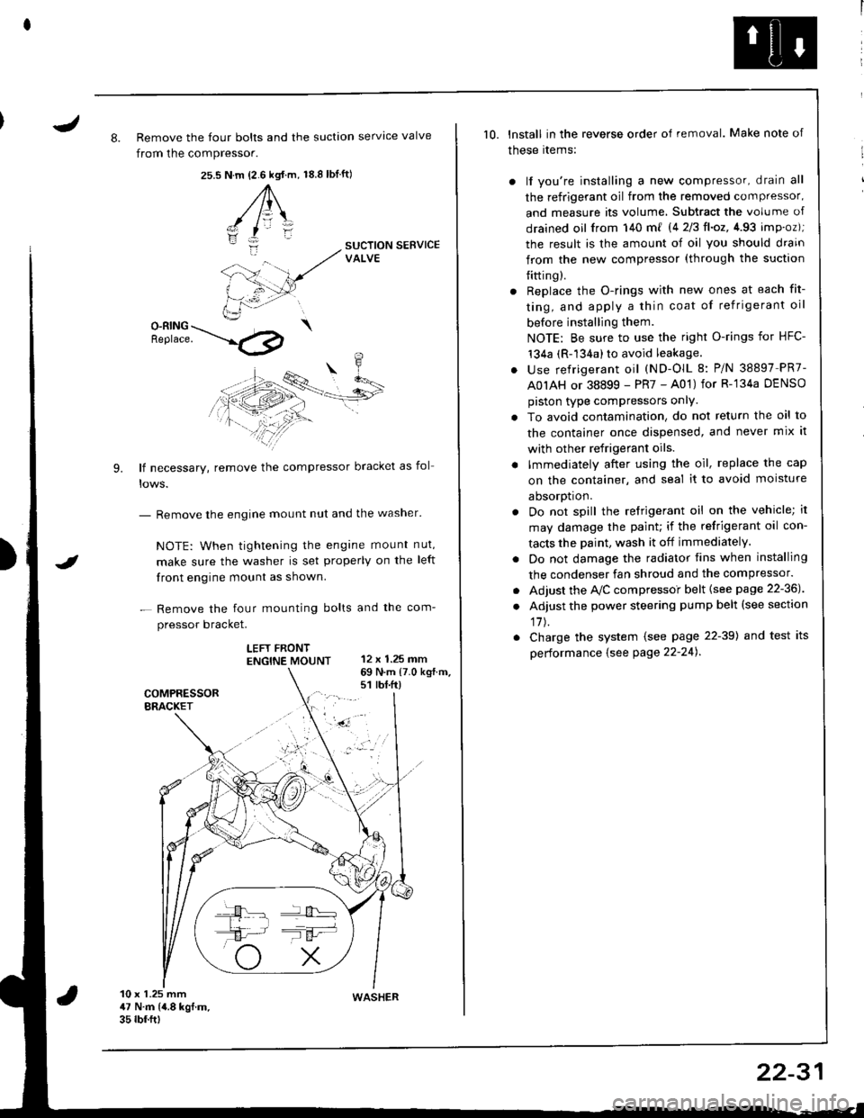 ACURA INTEGRA 1998 Service Repair Manual J8. Remove the four bolts and the suction servtce valve
from the compressor.
25.s18.8 tbf.ft)N.m {2.6 kgt.m,
A\
-/ l=\zI
i:-
9.
SUCTION SERVICEVALVE
O-RING \Benrace. --.l4p
lf necessary, remove the ACURA INTEGRA 1998 Service Repair Manual J8. Remove the four bolts and the suction servtce valve
from the compressor.
25.s18.8 tbf.ft)N.m {2.6 kgt.m,
A\
-/ l=\zI
i:-
9.
SUCTION SERVICEVALVE
O-RING \Benrace. --.l4p
lf necessary, remove the