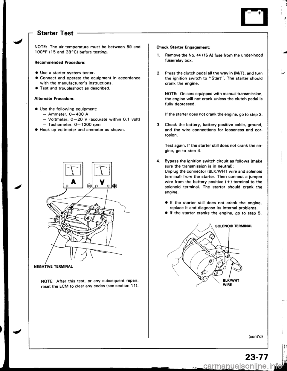 ACURA INTEGRA 1998 Service Repair Manual Ch6ck Starter Engag€mont;
1. Remove the No. 44 (15 A) fuse from the under-hood
fuse/relay box,
Press the clutch pedal all the way in (M/T), and turn
the ignition switch to "St8rt". The staner should ACURA INTEGRA 1998 Service Repair Manual Ch6ck Starter Engag€mont;
1. Remove the No. 44 (15 A) fuse from the under-hood
fuse/relay box,
Press the clutch pedal all the way in (M/T), and turn
the ignition switch to "St8rt". The staner should
