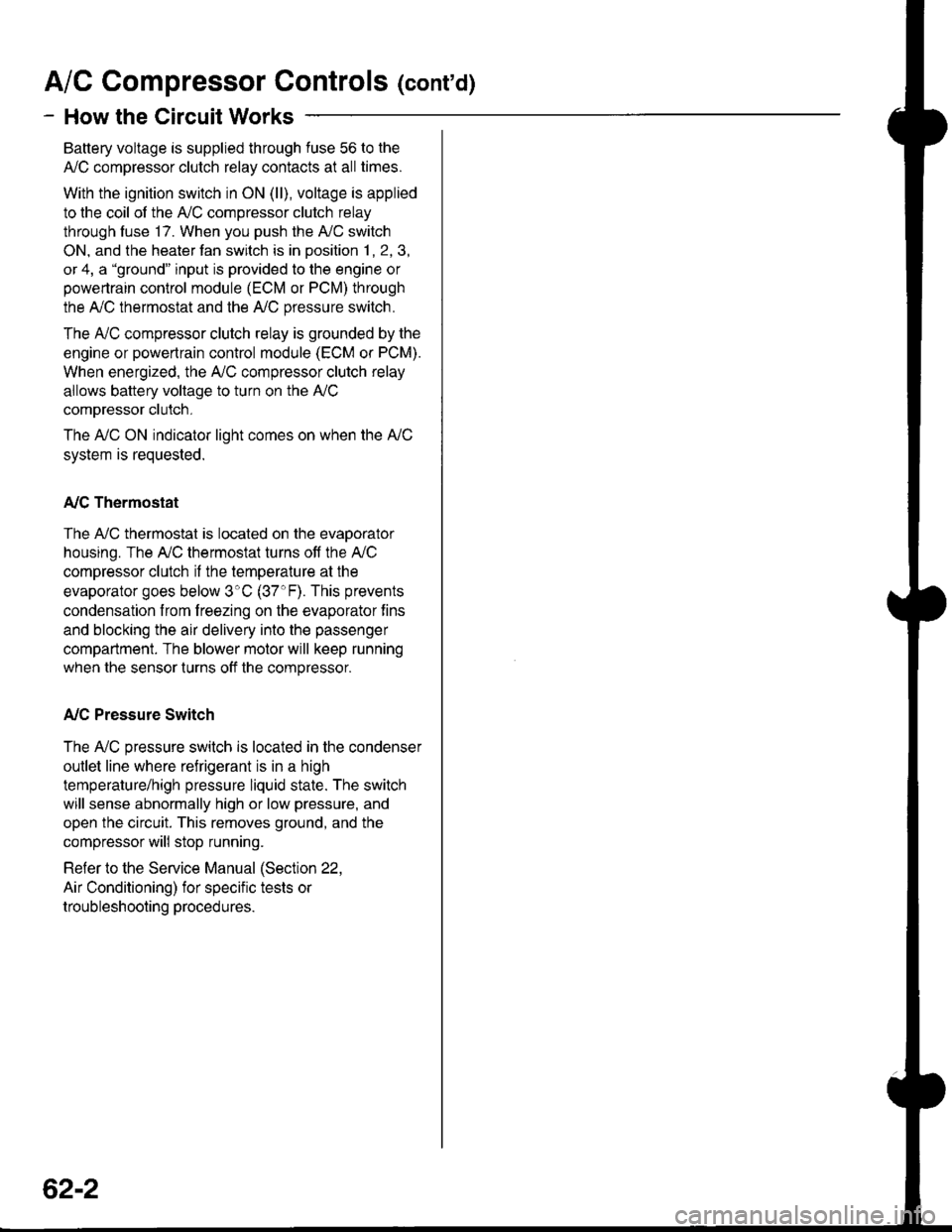 ACURA INTEGRA 1998  Service Repair Manual A/C Gompressor Controls (conrd)
- How the Circuit Works
Battery voltage is supplied through fuse 56 to the
A,/C compressor clutch relay contacts at all times.
With the ignition switch in ON (ll), volt