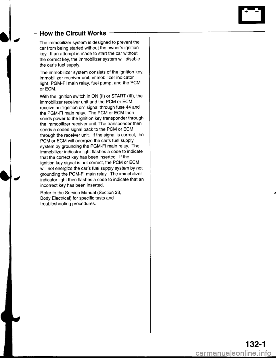 ACURA INTEGRA 1998 Service Repair Manual - How the Circuit Works
The immobilizer system is designed to prevent the
car f rom being started without the owners ignition
key. lf an attempt is made to start the car without
the correct key, the ACURA INTEGRA 1998 Service Repair Manual - How the Circuit Works
The immobilizer system is designed to prevent the
car f rom being started without the owners ignition
key. lf an attempt is made to start the car without
the correct key, the