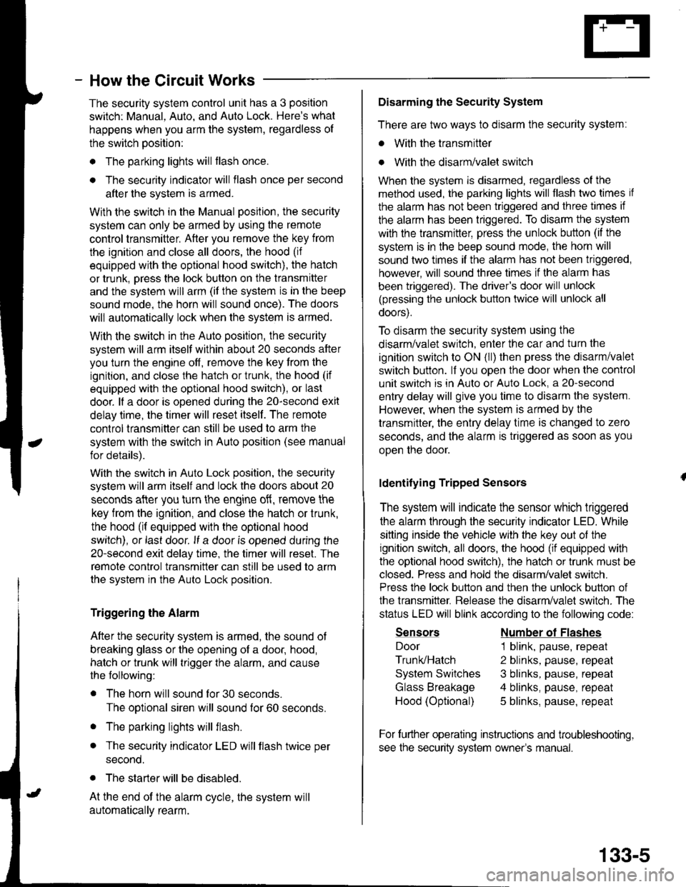 ACURA INTEGRA 1998 Service Repair Manual - How the Circuit Works
The security system control unit has a 3 position
switch: Manual. Auto. and Auto Lock. Heres what
happens when you arm the system, regardless ol
the switch position:
o The par ACURA INTEGRA 1998 Service Repair Manual - How the Circuit Works
The security system control unit has a 3 position
switch: Manual. Auto. and Auto Lock. Heres what
happens when you arm the system, regardless ol
the switch position:
o The par