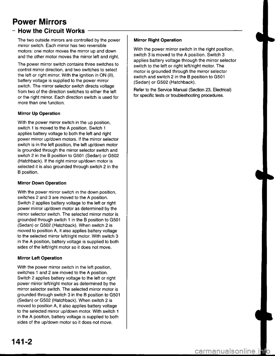 ACURA INTEGRA 1998 Service Manual PDF Power Mirrors
- How the Gircuit Works
The two outside mirrors are controlled by the power
minor switch. Each mirror has two reversible
motors: one motor moves the mirror uo and down
and the other moto ACURA INTEGRA 1998 Service Manual PDF Power Mirrors
- How the Gircuit Works
The two outside mirrors are controlled by the power
minor switch. Each mirror has two reversible
motors: one motor moves the mirror uo and down
and the other moto