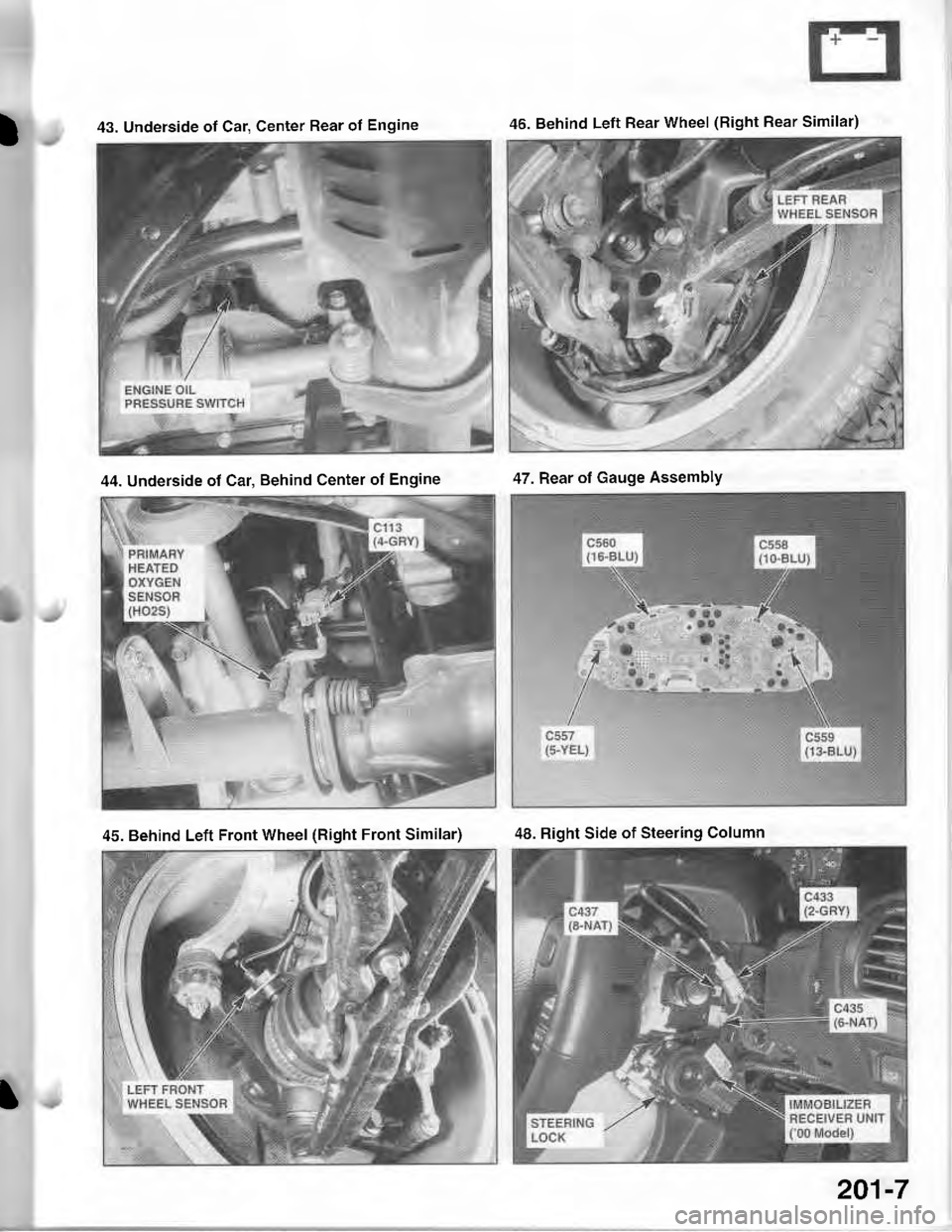 ACURA INTEGRA 1998 Service Repair Manual )43. Underside of Car, Center Rear ol Engine46. Behind Left Rear wheel (Right Rear Similar)
44. Underside of Car, Behind Center of Engine47. Rear of Gauge Assembly
45. Behind Left Front Wheel (Right F ACURA INTEGRA 1998 Service Repair Manual )43. Underside of Car, Center Rear ol Engine46. Behind Left Rear wheel (Right Rear Similar)
44. Underside of Car, Behind Center of Engine47. Rear of Gauge Assembly
45. Behind Left Front Wheel (Right F
