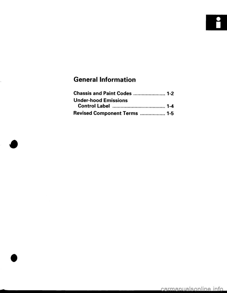ACURA INTEGRA 1998 Service Repair Manual General Information
Chassis and Paint Codes ........ 1-2
Under-hood Emissions
Control Label ......... 1-4
Revised Component Terms .................. 1-5 ACURA INTEGRA 1998 Service Repair Manual General Information
Chassis and Paint Codes ........ 1-2
Under-hood Emissions
Control Label ......... 1-4
Revised Component Terms .................. 1-5