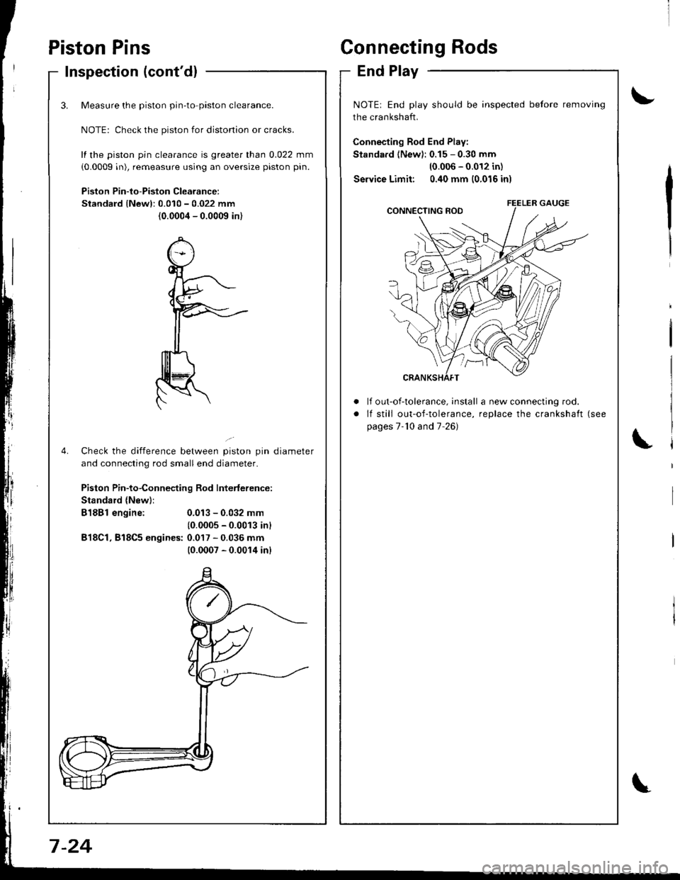 ACURA INTEGRA 1998 Service User Guide Inspection (contdl
3.
4.
Measure the piston pin-to-piston clearance.
NOTE: Check the piston for distonion or cracks.
fl the piston pin clearance is greater than 0.022 mm
(0.0009 in), remeasure using ACURA INTEGRA 1998 Service User Guide Inspection (contdl
3.
4.
Measure the piston pin-to-piston clearance.
NOTE: Check the piston for distonion or cracks.
fl the piston pin clearance is greater than 0.022 mm
(0.0009 in), remeasure using