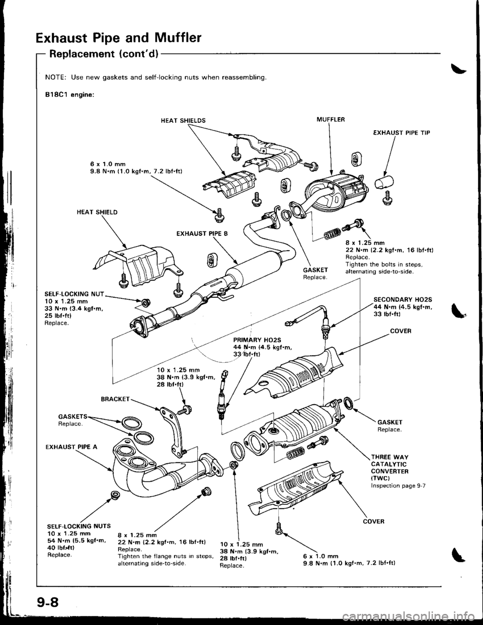ACURA INTEGRA 1998  Service Workshop Manual Exhaust Pipe and Muffler
EXHAUST
b
+l\v
rl
IIrl
NOTE: Use new gaskets and self-locking nuts when reassembling.
818C1 engine:
6 x 1.O mm9.8 N.m (1.0 kgf.m, 7.2 lbf.ft)
HEAT SHIELD
EXHAUST PIPE 8
Repla