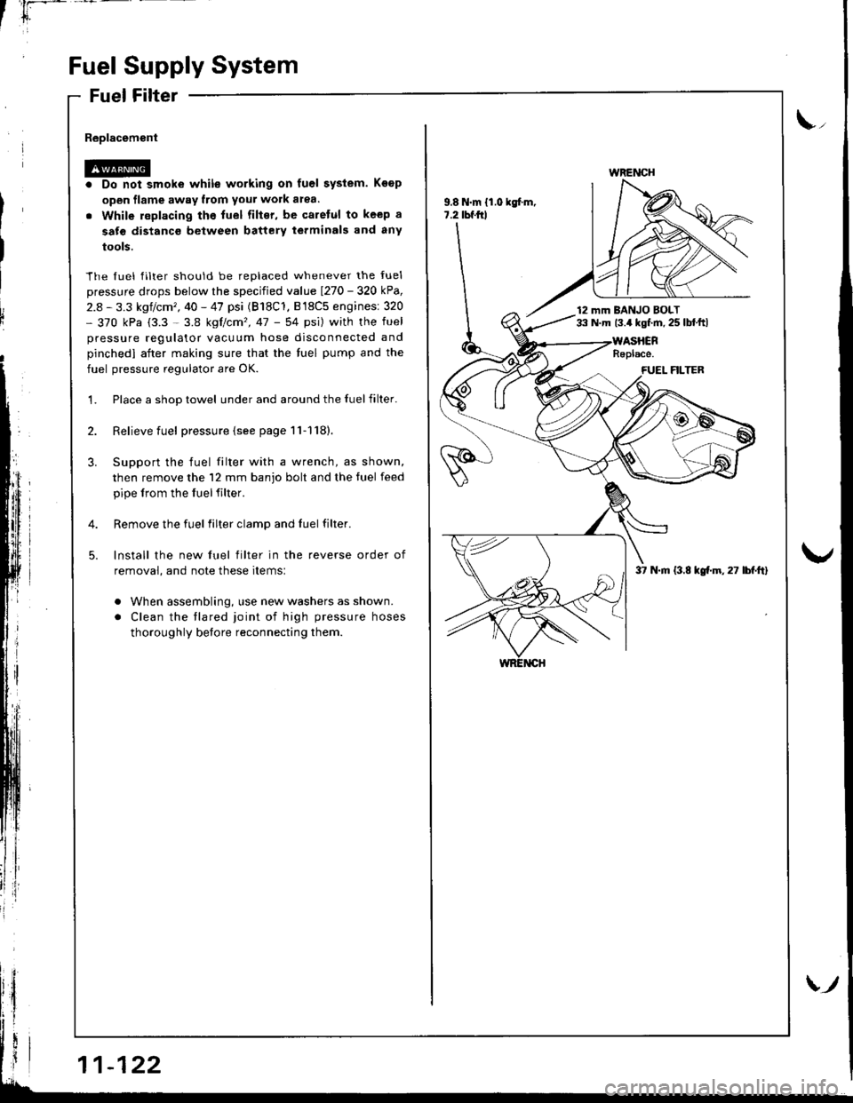 ACURA INTEGRA 1998  Service Repair Manual rr*
Fuel Supply System
Fuel Filter
Replacement
Do not smoke while working on fuel system. Koop
open flame away from your work atea.
While replacing the fuel filter, be qaretul to keep a
sate distanco 
