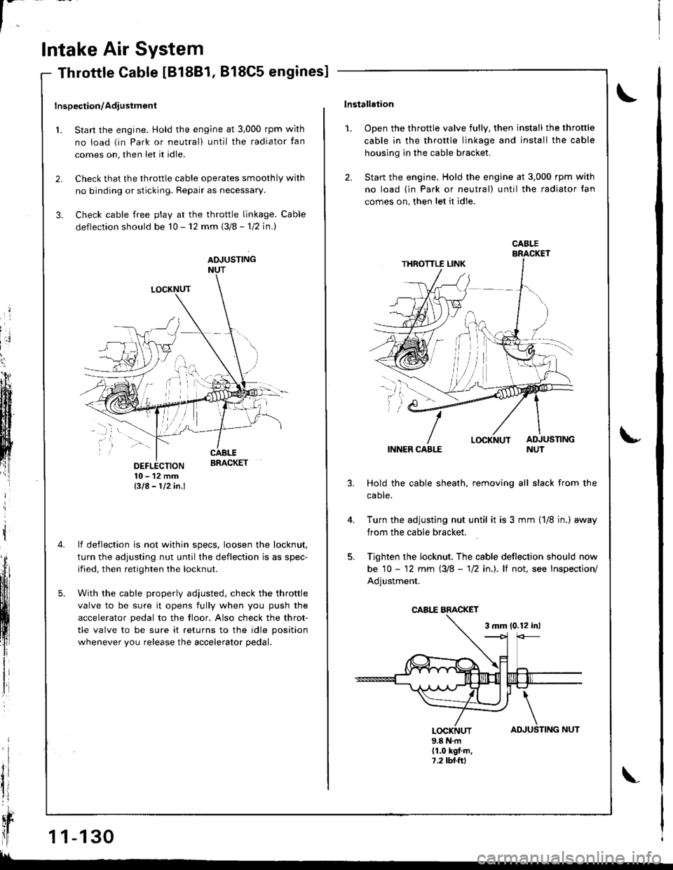 ACURA INTEGRA 1998 Service Manual PDF l-
Intake Air System
LOCKNUT
DEFLECTION10-12mmBIA- 112in.l
lf deflection is not within specs, loosen the locknut,
turn the adjusting nut until the deflection is as spec-
ified, then retighten the lock ACURA INTEGRA 1998 Service Manual PDF l-
Intake Air System
LOCKNUT
DEFLECTION10-12mmBIA- 112in.l
lf deflection is not within specs, loosen the locknut,
turn the adjusting nut until the deflection is as spec-
ified, then retighten the lock