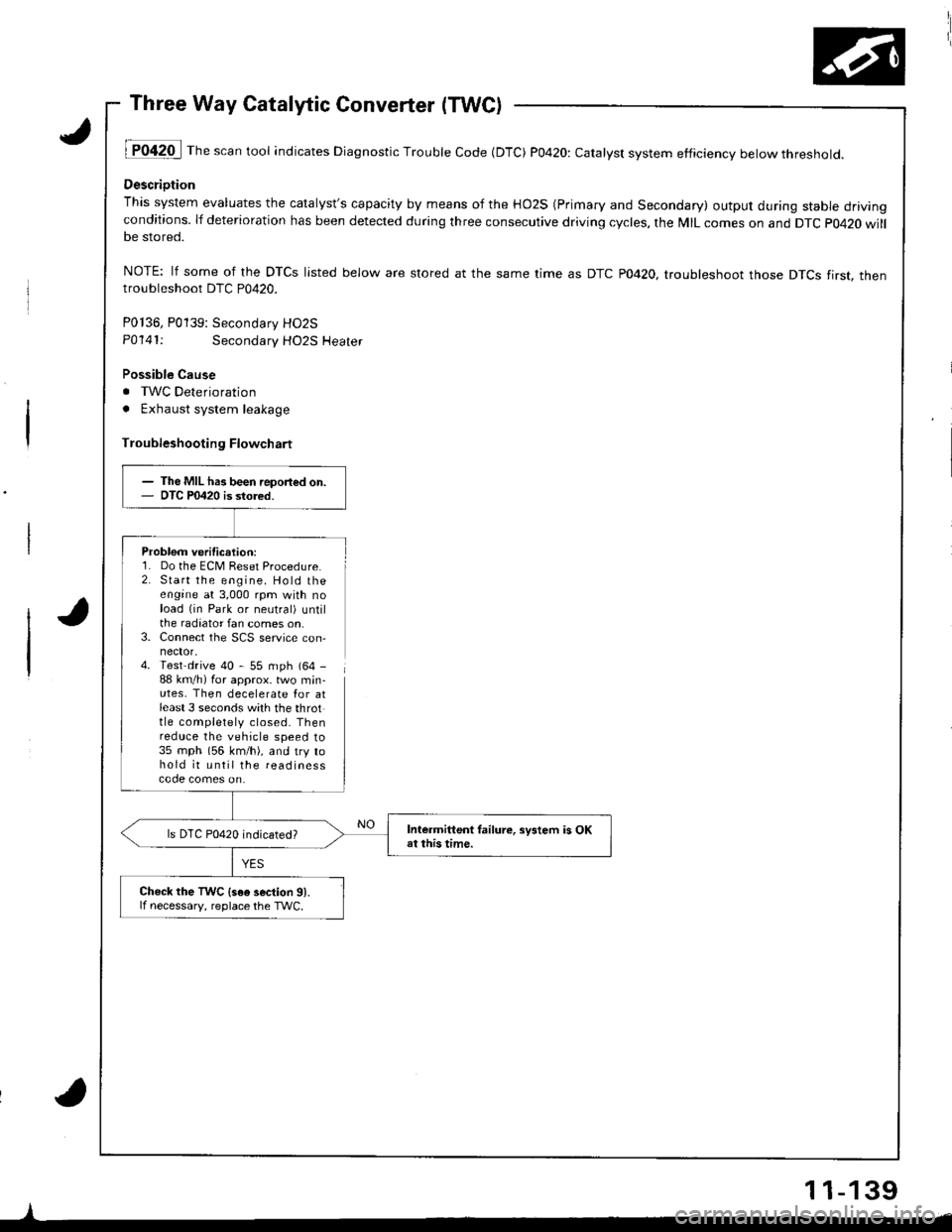 ACURA INTEGRA 1998 Service Manual Online Three Way Catalytic Converter (TWC)
lT042O I Th" """n tool indicates Diagnostic Trouble Code (DTC) P0420: catatyst system efficiency below threshold.
Descriotion
This system evaluates the catalysts c ACURA INTEGRA 1998 Service Manual Online Three Way Catalytic Converter (TWC)
lT042O I Th" """n tool indicates Diagnostic Trouble Code (DTC) P0420: catatyst system efficiency below threshold.
Descriotion
This system evaluates the catalysts c