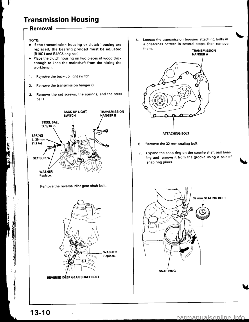 ACURA INTEGRA 1998 Service Repair Manual Transmission Housing
Removal
NOTE:
. lf tho transmission housing or clutch housing are
replaced, the bearing preload must be adjusted
(818C1 8nd 818C5 engines).
. Place the clutch housing on two piece ACURA INTEGRA 1998 Service Repair Manual Transmission Housing
Removal
NOTE:
. lf tho transmission housing or clutch housing are
replaced, the bearing preload must be adjusted
(818C1 8nd 818C5 engines).
. Place the clutch housing on two piece