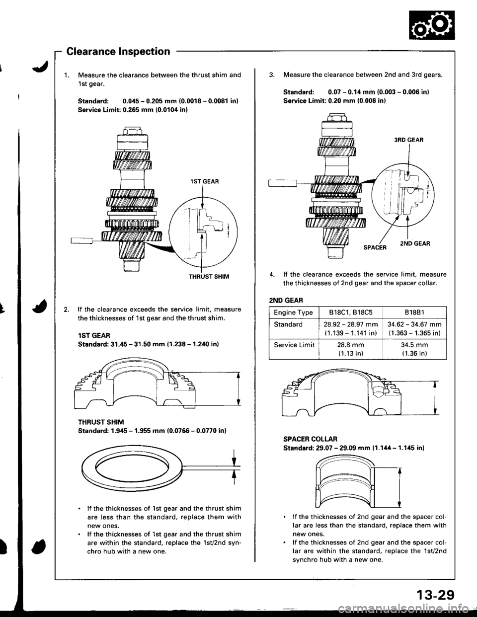ACURA INTEGRA 1998 Service Repair Manual 1.Measure the clearance between the thrust shim and
1st gear.
Standard: 0.045 - 0.205 mm (0.0018 - 0.0081 in)
Service Limit:0.265 mm {0.0104 in}
3. Measure the clearance between 2nd and 3rd gears.
Sta ACURA INTEGRA 1998 Service Repair Manual 1.Measure the clearance between the thrust shim and
1st gear.
Standard: 0.045 - 0.205 mm (0.0018 - 0.0081 in)
Service Limit:0.265 mm {0.0104 in}
3. Measure the clearance between 2nd and 3rd gears.
Sta