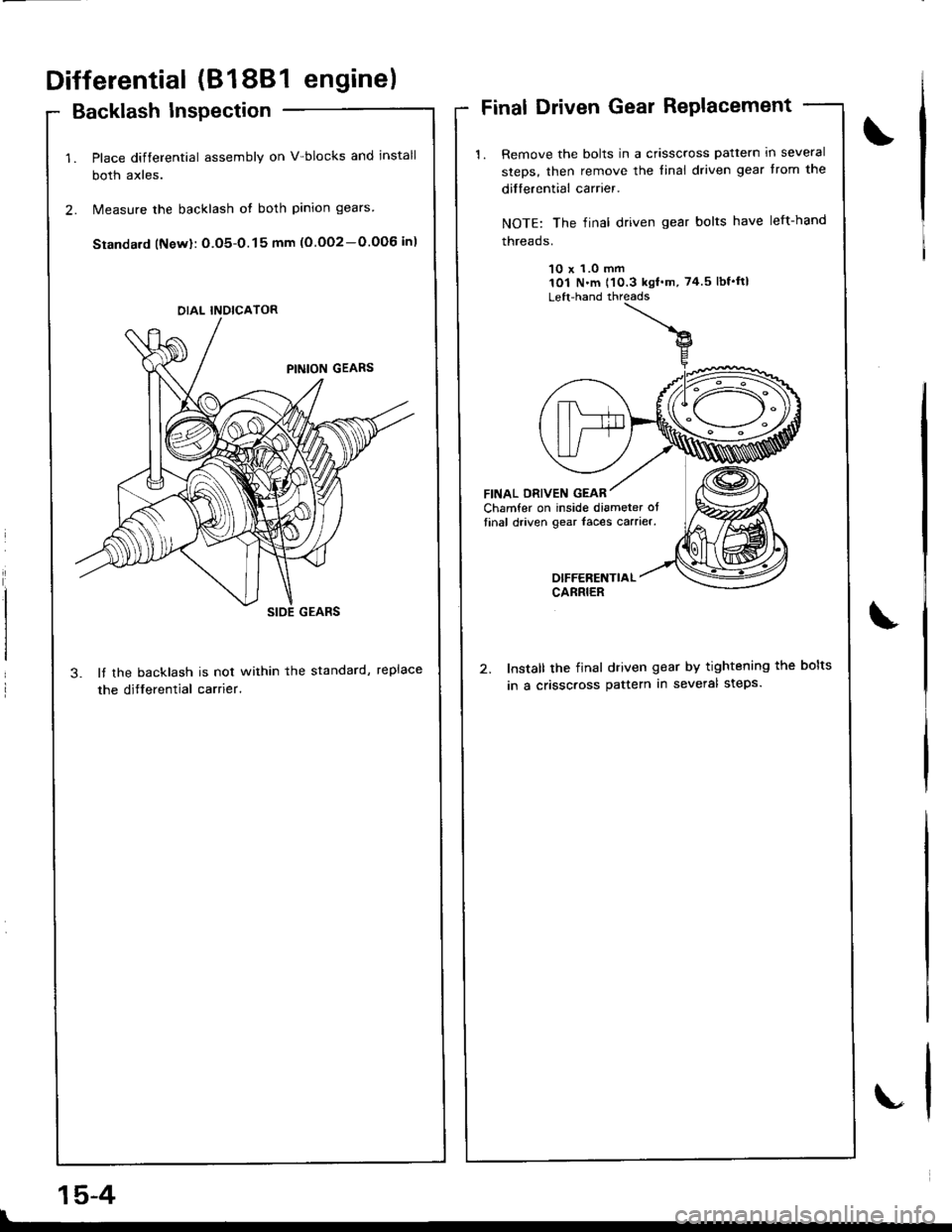 ACURA INTEGRA 1998 Service Repair Manual Differential (81881 engine)
Backlash Inspection
Place differential assembly on V-blocks and install
both axles.
N4easure the backlash ot both pinion gears
Standa.d (Newl: O.O5-0.15 mm (O.OO2-0.006 in) ACURA INTEGRA 1998 Service Repair Manual Differential (81881 engine)
Backlash Inspection
Place differential assembly on V-blocks and install
both axles.
N4easure the backlash ot both pinion gears
Standa.d (Newl: O.O5-0.15 mm (O.OO2-0.006 in)