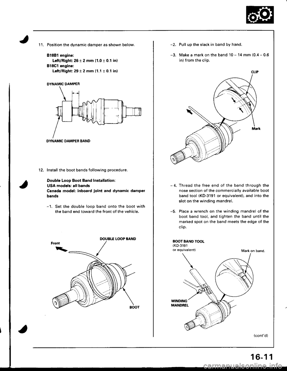 ACURA INTEGRA 1998  Service Repair Manual 1 1. Position the dynamic damper as shown below.
81881 engine:
Left/Right: 26 t 2 mm 11.0 t 0.1 in)
BlSCl engins:
Left/Right: 29 t 2 mm (1.1 i 0.1 in)
DYNAMIC DAMPER
DYNAMIC DAMPER BAND
12. Install th