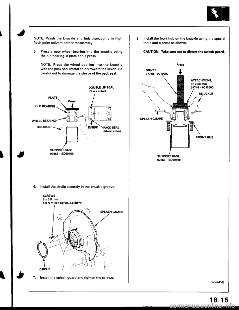 ACURA INTEGRA 1998 Service Repair Manual \
NOTE; Wash the knuckle and hub thoroughly in high
flash point solvent before reassembly.
5. Press a new wheel bearing into the knuckle using
the old bearing, a plate and a p.ess.
NOTE: Press the whe ACURA INTEGRA 1998 Service Repair Manual \
NOTE; Wash the knuckle and hub thoroughly in high
flash point solvent before reassembly.
5. Press a new wheel bearing into the knuckle using
the old bearing, a plate and a p.ess.
NOTE: Press the whe