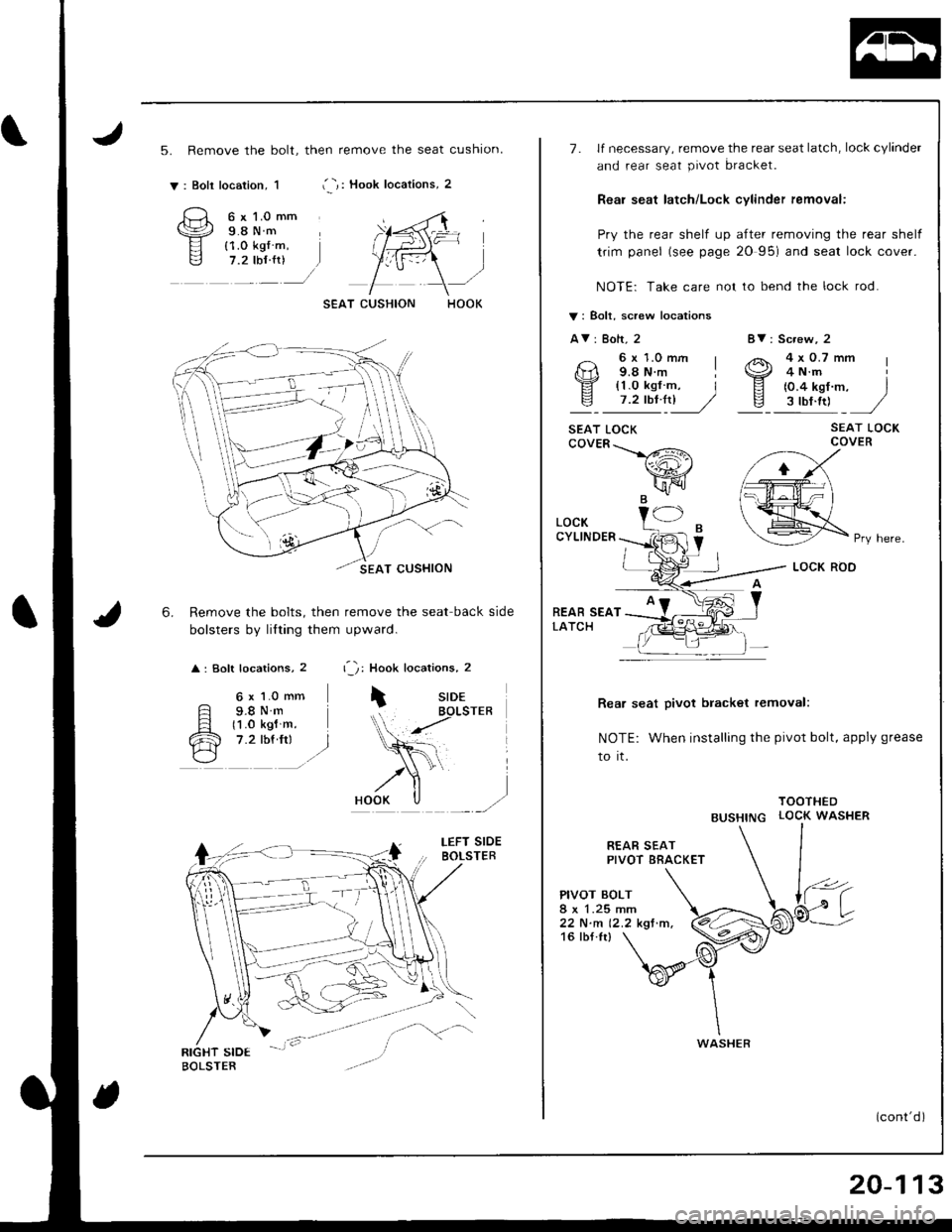 ACURA INTEGRA 1998  Service Repair Manual 5. Remove the bolt, then remove the seat cushion.
i -,: Hook locations, 2v: Boli location, 1
6.
6 x l.0 mm9.8Nm{1.0 kg{ m,7.2 tbf {r)
6 x 1.0 mm
F s.sN.Fl t1 .o ksl m.
cR 7.2 rbf.frr l./\---l
Remove t