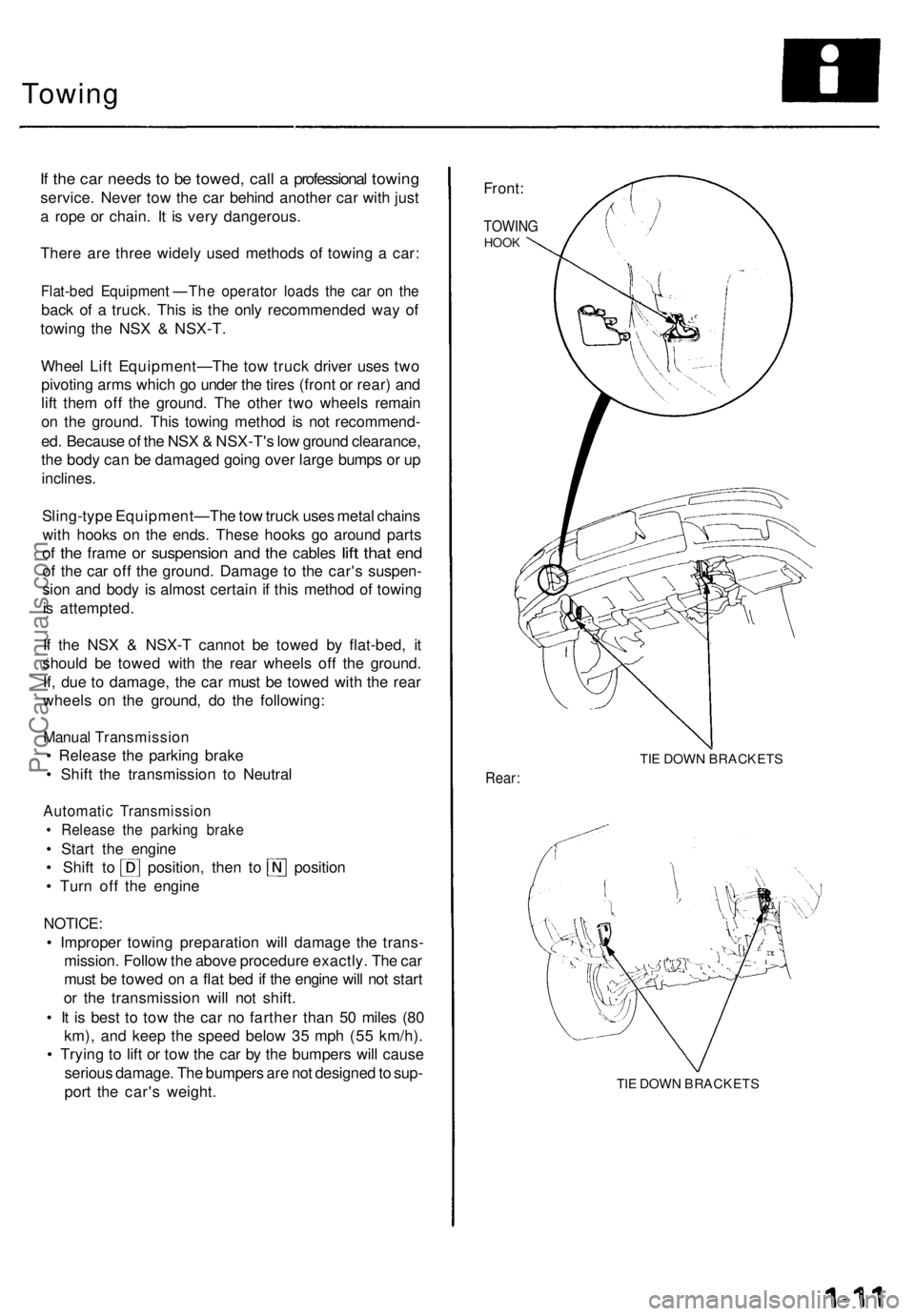 ACURA NSX 1991 Service User Guide Towing
If th e ca r need s t o b e towed , cal l a professiona l towin g
service . Neve r to w th e ca r behin d anothe r ca r wit h jus t
a rop e o r chain . I t i s ver y dangerous .
Ther e ar e ACURA NSX 1991 Service User Guide Towing
If th e ca r need s t o b e towed , cal l a professiona l towin g
service . Neve r to w th e ca r behin d anothe r ca r wit h jus t
a rop e o r chain . I t i s ver y dangerous .
Ther e ar e