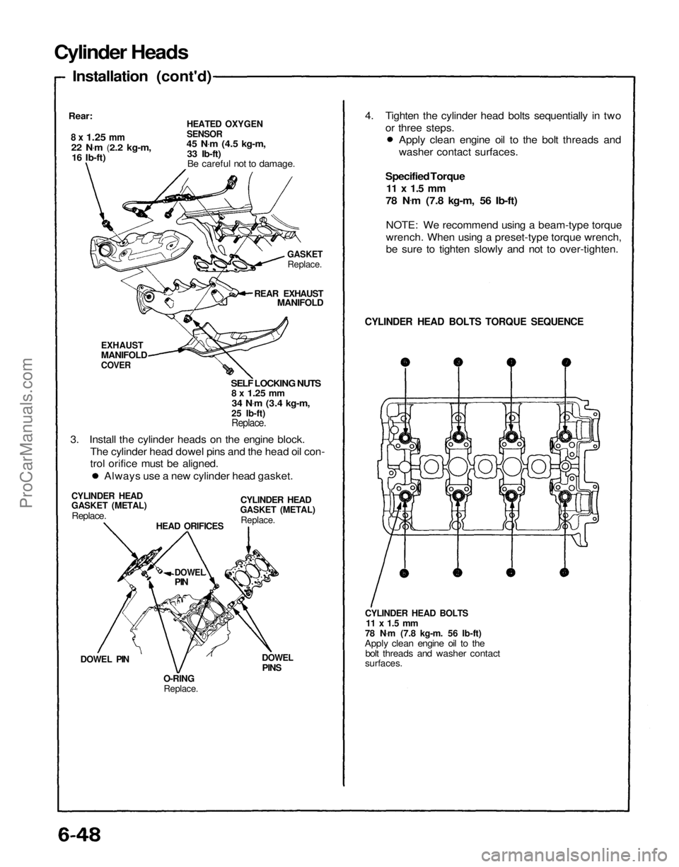 ACURA NSX 1991 Service Repair Manual
Cylinder Heads
Installation (cont'd)
Rear:
8 x
1.25
mm
22 N .
m
(2.2 kg-m,
16 Ib-ft)
HEATED OXYGEN
SENSOR
45 N .
m
(4.5 kg-m,
33 Ib-ft) Be careful not to damage.
GASKET
Replace.
REAR E ACURA NSX 1991 Service Repair Manual
Cylinder Heads
Installation (cont'd)
Rear:
8 x
1.25
mm
22 N .
m
(2.2 kg-m,
16 Ib-ft)
HEATED OXYGEN
SENSOR
45 N .
m
(4.5 kg-m,
33 Ib-ft) Be careful not to damage.
GASKET
Replace.
REAR E