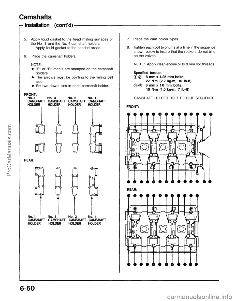 ACURA NSX 1991 Service Repair Manual
Camshafts
Installation (cont'd)
5. Apply liquid gasket to the head mating surfaces of the No. 1 and the No. 4 camshaft holders.Apply liquid gasket to the shaded areas.
6. Place the camshaft hold ACURA NSX 1991 Service Repair Manual
Camshafts
Installation (cont'd)
5. Apply liquid gasket to the head mating surfaces of the No. 1 and the No. 4 camshaft holders.Apply liquid gasket to the shaded areas.
6. Place the camshaft hold