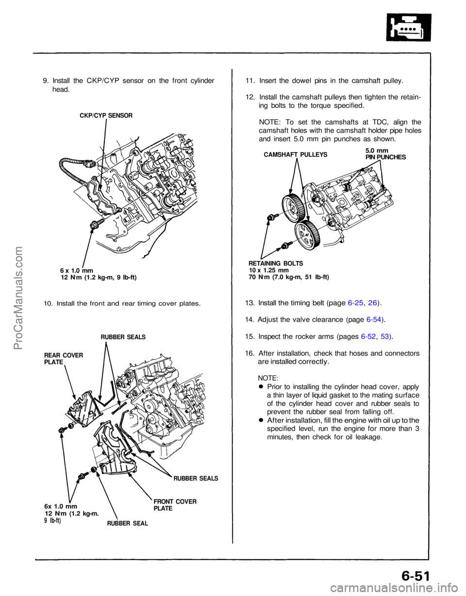 ACURA NSX 1991 Service Repair Manual
9. Install the CKP/CYP sensor on the front cylinder
head.
CKP/CYP SENSOR
6 x 1.0 mm
12 N.m (1.2 kg-m, 9 Ib-ft)
10. Install the front and rear timing cover plates.
RUBBER SEALS
REAR COVER
PLAT ACURA NSX 1991 Service Repair Manual
9. Install the CKP/CYP sensor on the front cylinder
head.
CKP/CYP SENSOR
6 x 1.0 mm
12 N.m (1.2 kg-m, 9 Ib-ft)
10. Install the front and rear timing cover plates.
RUBBER SEALS
REAR COVER
PLAT