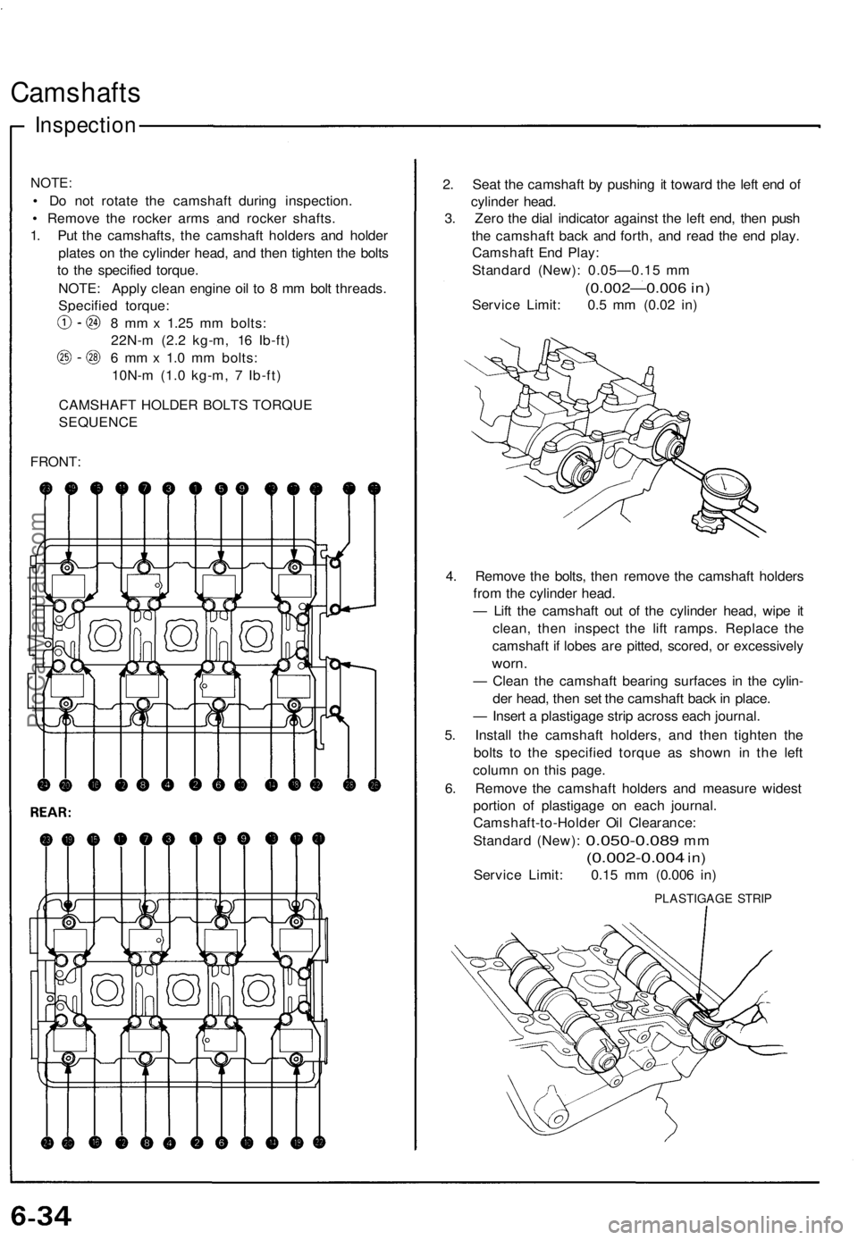 ACURA NSX 1991 Service Repair Manual Camshafts
Inspection
NOTE:
• D o no t rotat e th e camshaf t durin g inspection .
• Remov e th e rocke r arm s an d rocke r shafts .
1 . Pu t th e camshafts , th e camshaf t holder s an d holde r ACURA NSX 1991 Service Repair Manual Camshafts
Inspection
NOTE:
• D o no t rotat e th e camshaf t durin g inspection .
• Remov e th e rocke r arm s an d rocke r shafts .
1 . Pu t th e camshafts , th e camshaf t holder s an d holde r