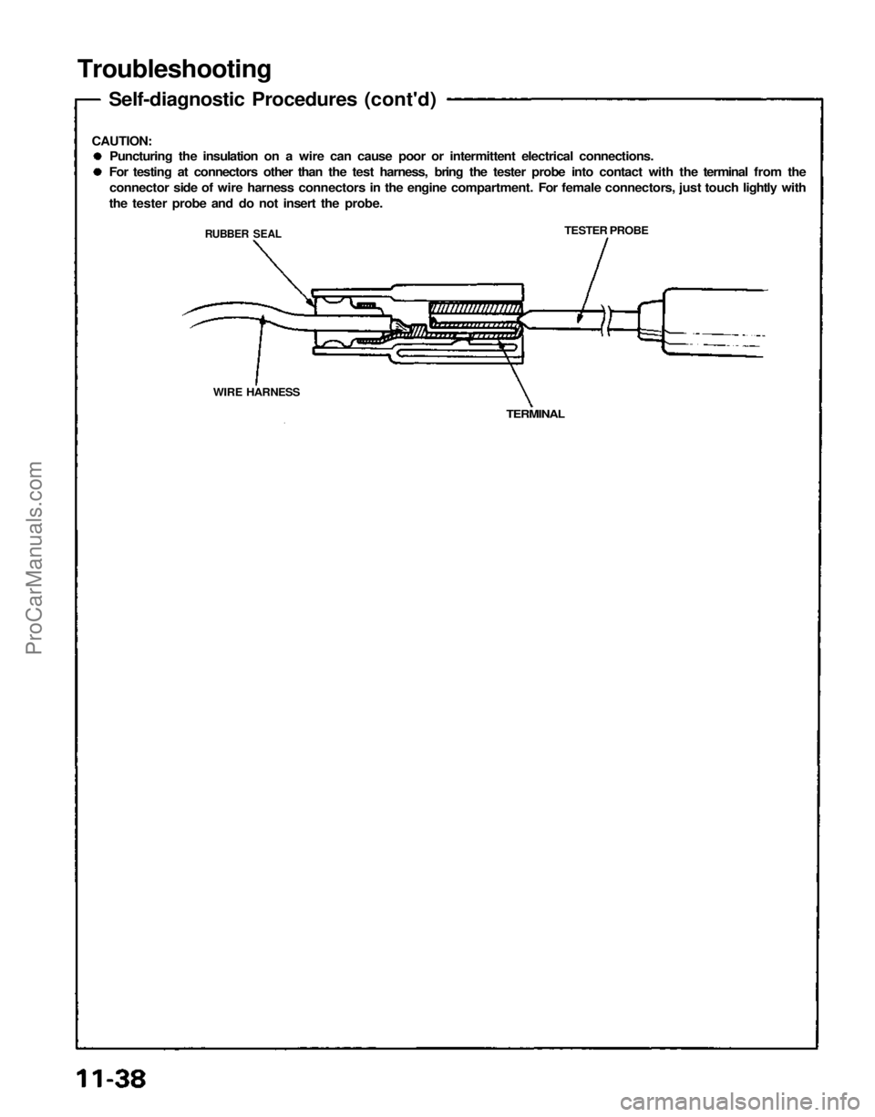 ACURA NSX 1991 Service Repair Manual
Troubleshooting
Self-diagnostic Procedures (cont'd)
CAUTION:
Puncturing the insulation on a wire can cause poor or intermittent electrical connections.
For testing at connectors other than th ACURA NSX 1991 Service Repair Manual
Troubleshooting
Self-diagnostic Procedures (cont'd)
CAUTION:
Puncturing the insulation on a wire can cause poor or intermittent electrical connections.
For testing at connectors other than th