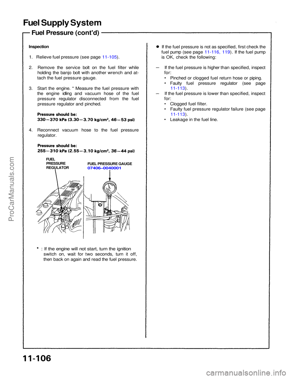 ACURA NSX 1991 Service Repair Manual
Fuel Supply System
Fuel Pressure (cont'd)
Inspection 1. Relieve fuel pressure (see page 11-105).
2. Remove the service bolt on the fuel filter while holding the banjo bolt with another wrench and ACURA NSX 1991 Service Repair Manual
Fuel Supply System
Fuel Pressure (cont'd)
Inspection 1. Relieve fuel pressure (see page 11-105).
2. Remove the service bolt on the fuel filter while holding the banjo bolt with another wrench and