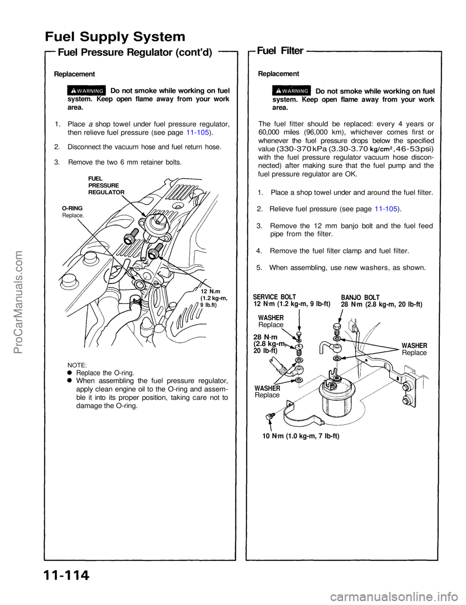ACURA NSX 1991 Service Repair Manual
Fuel Supply System
Fuel Pressure Regulator (cont'd)
Replacement
Do not smoke while working on fuel Fuel Filter
Replacement
Do not smoke while working on fuel
The fuel fitter should be replac ACURA NSX 1991 Service Repair Manual
Fuel Supply System
Fuel Pressure Regulator (cont'd)
Replacement
Do not smoke while working on fuel Fuel Filter
Replacement
Do not smoke while working on fuel
The fuel fitter should be replac