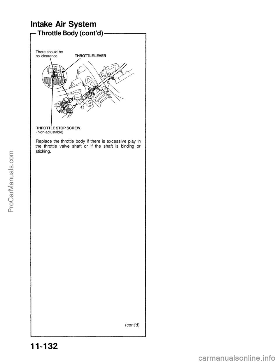 ACURA NSX 1991 Service Repair Manual
Intake Air System
There should be
no clearance.
Throttle Body (cont'd)
THROTTLE LEVER
THROTTLE STOP SCREW.
(Non-adjustable)
Replace the throttle body if there is excessive play in
the thr ACURA NSX 1991 Service Repair Manual
Intake Air System
There should be
no clearance.
Throttle Body (cont'd)
THROTTLE LEVER
THROTTLE STOP SCREW.
(Non-adjustable)
Replace the throttle body if there is excessive play in
the thr