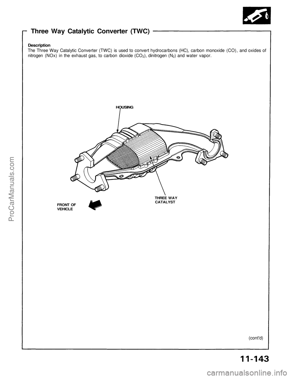 ACURA NSX 1991  Service Repair Manual Three Wa y Catalyti c Converte r (TWC)
Descriptio n
The Thre e Wa y Catalyti c Converte r (TWC ) i s use d t o conver t hydrocarbon s (HC), carbon monoxide (CO), and oxides of
nitroge n (NOx ) i n th 