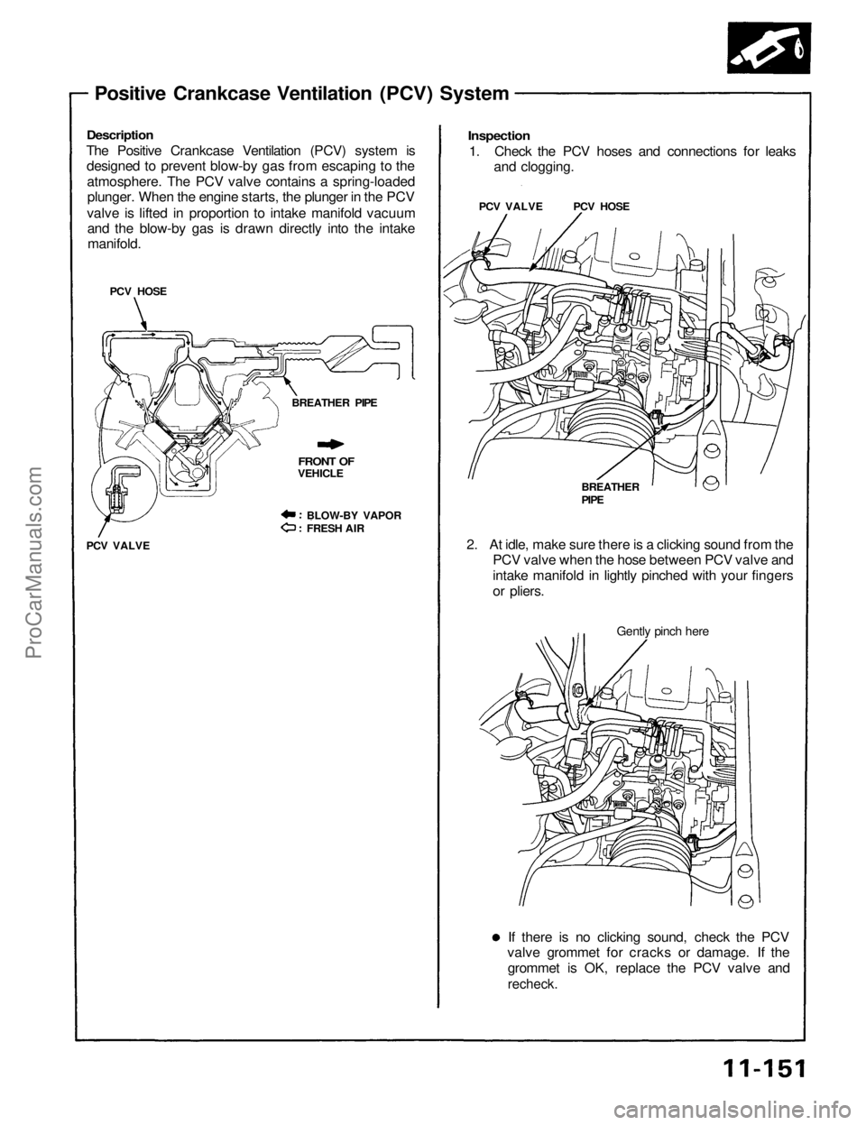 ACURA NSX 1991 Service Repair Manual
Positive Crankcase Ventilation (PCV) System
Description
The Positive Crankcase Ventilation (PCV) system is
designed to prevent blow-by gas from escaping to the
atmosphere. The PCV valve contains ACURA NSX 1991 Service Repair Manual
Positive Crankcase Ventilation (PCV) System
Description
The Positive Crankcase Ventilation (PCV) system is
designed to prevent blow-by gas from escaping to the
atmosphere. The PCV valve contains