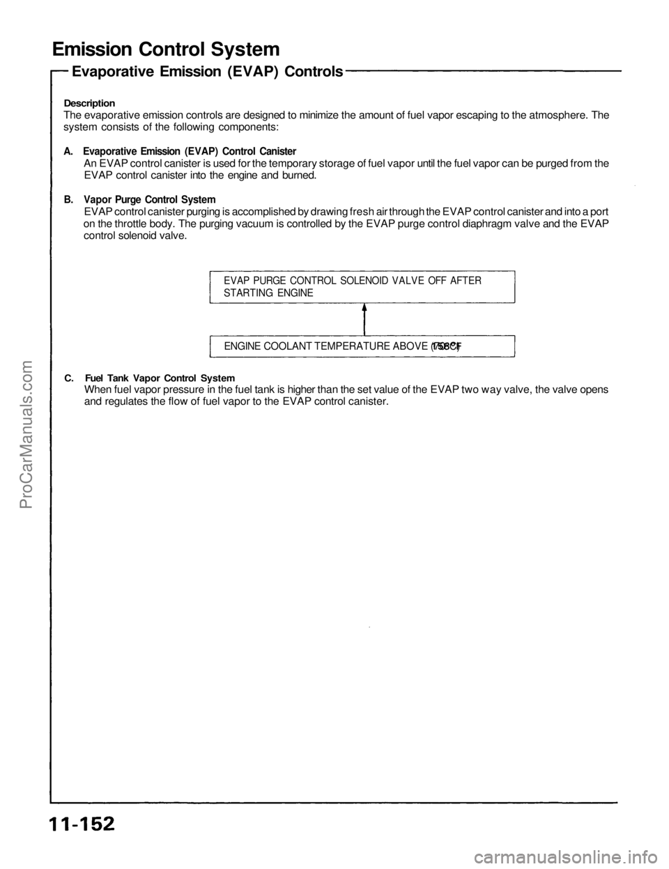 ACURA NSX 1991 Service Repair Manual
Emission Control System
Description
The evaporative emission controls are designed to minimize the amount of fuel vapor escaping to the atmosphere. The
system consists of the following components: ACURA NSX 1991 Service Repair Manual
Emission Control System
Description
The evaporative emission controls are designed to minimize the amount of fuel vapor escaping to the atmosphere. The
system consists of the following components: