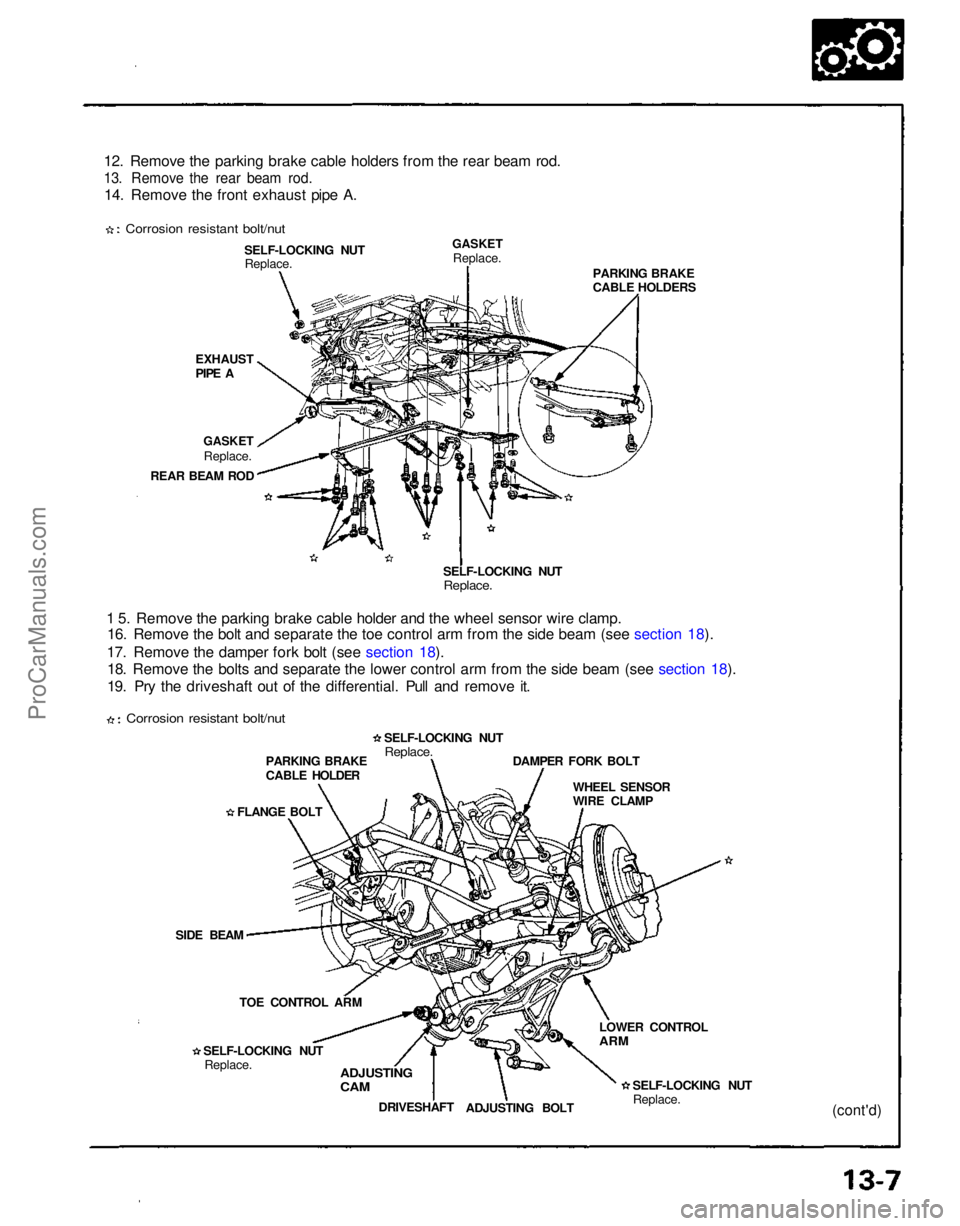 ACURA NSX 1991 Service Repair Manual
12. Remove the parking brake cable holders from the rear beam rod.
13. Remove the rear beam rod.
14. Remove the front exhaust pipe A.
Corrosion resistant bolt/nut
EXHAUST
PIPE ASELF-LOCKING NUT
R ACURA NSX 1991 Service Repair Manual
12. Remove the parking brake cable holders from the rear beam rod.
13. Remove the rear beam rod.
14. Remove the front exhaust pipe A.
Corrosion resistant bolt/nut
EXHAUST
PIPE ASELF-LOCKING NUT
R