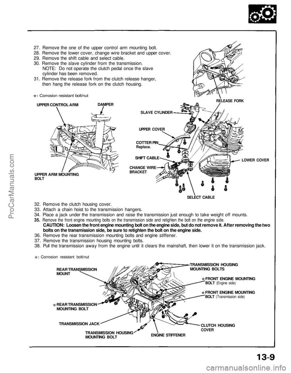 ACURA NSX 1991  Service Repair Manual 
27. Remove the one of the upper control arm mounting bolt.
28. Remove the lower cover, change wire bracket and upper cover.
29. Remove the shift cable and select cable.
30. Remove the slave cylinder 