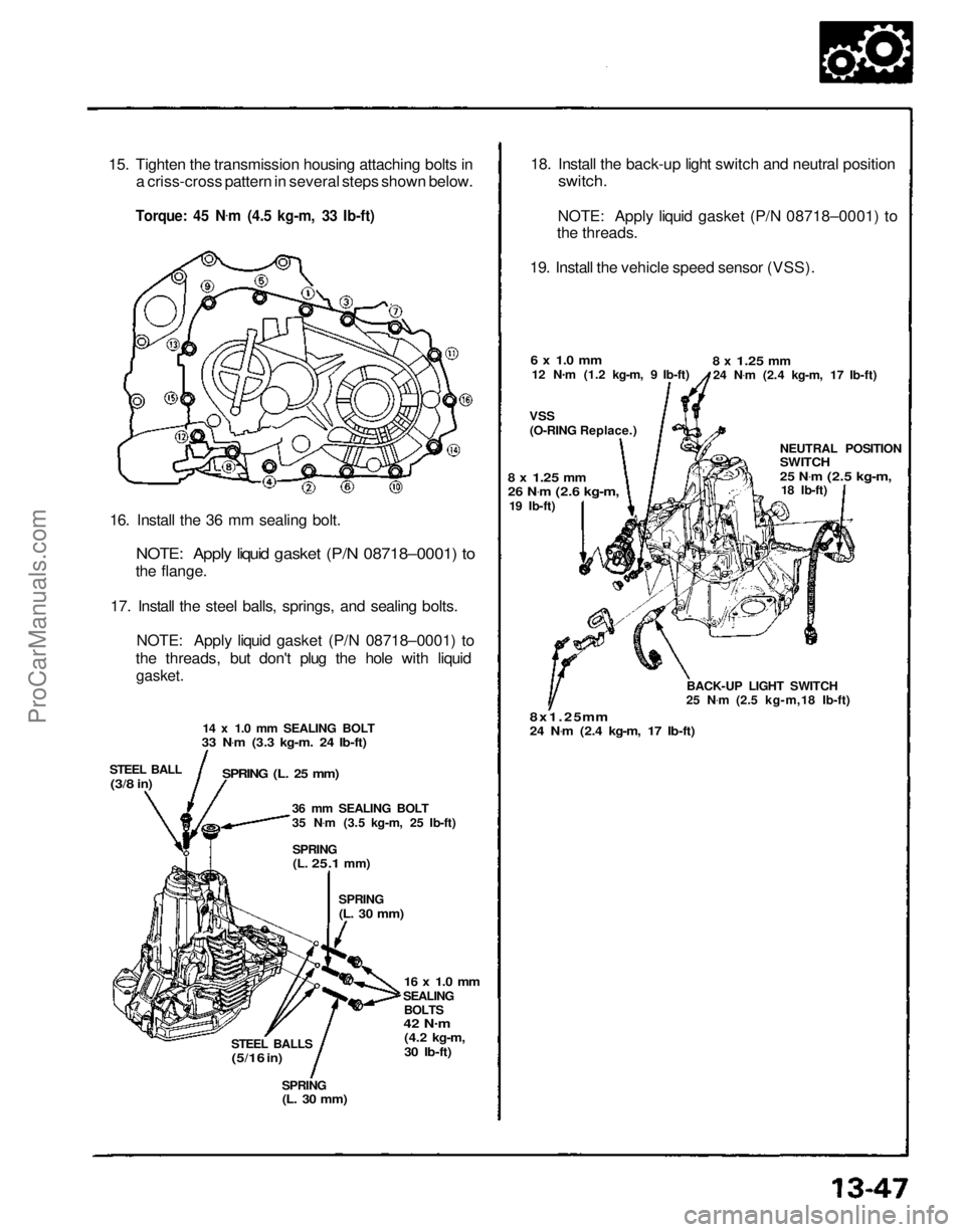 ACURA NSX 1991  Service Repair Manual 
15. Tighten the transmission housing attaching bolts in
a criss-cross pattern in several steps shown below.

Torque: 45 N .
m (4.5 kg-m, 33 Ib-ft)

16. Install the 36 mm sealing bolt.
 NOTE: Apply li