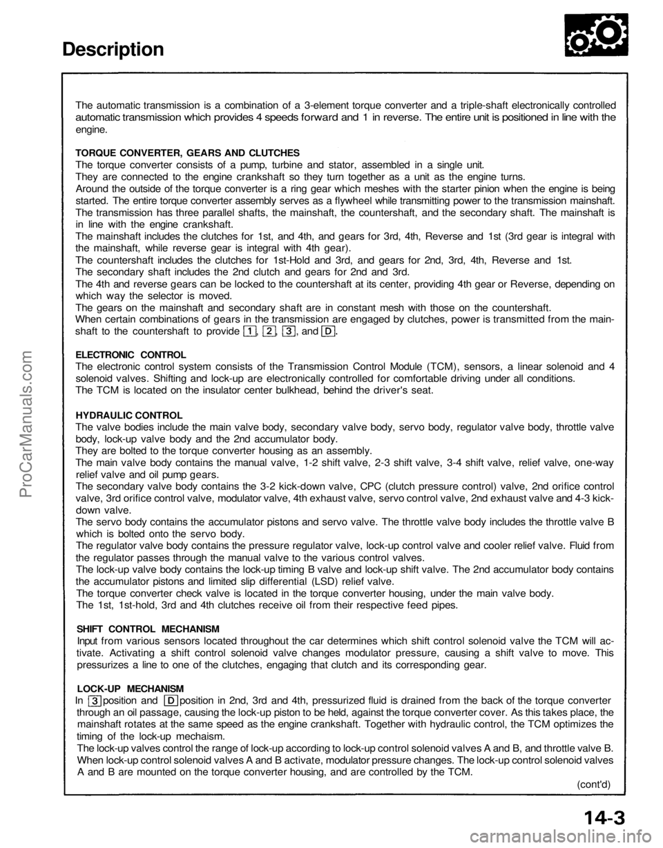 ACURA NSX 1991 Service Repair Manual
Description
The automatic transmission is a combination of a 3-element torque converter and a triple-shaft electronically controlled
automatic transmission which provides 4 speeds forward and 1 in ACURA NSX 1991 Service Repair Manual
Description
The automatic transmission is a combination of a 3-element torque converter and a triple-shaft electronically controlled
automatic transmission which provides 4 speeds forward and 1 in