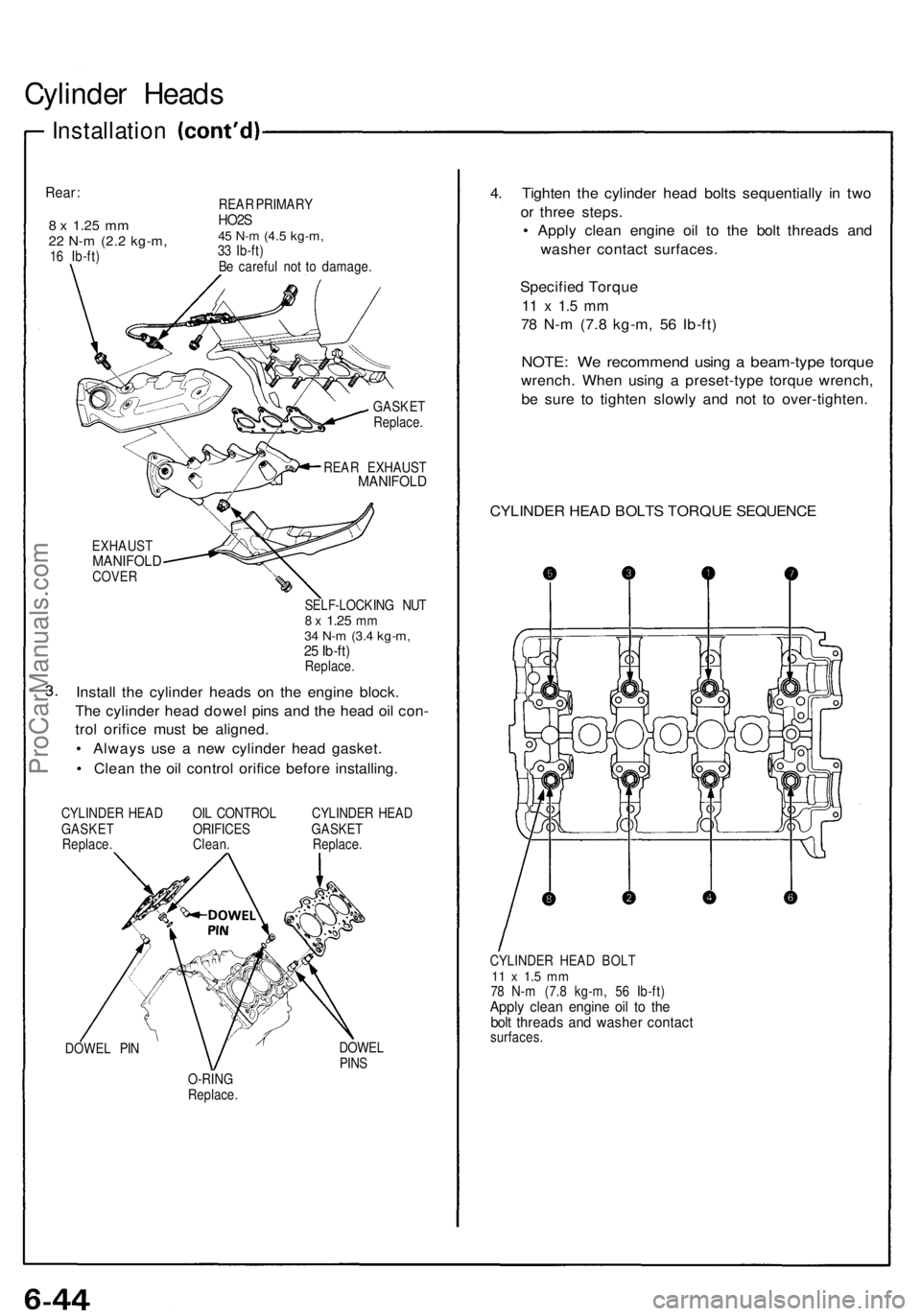 ACURA NSX 1991 Service Repair Manual Cylinder Head s
Installatio n
Rear:
8 x 1.2 5 mm22 N- m (2. 2 kg-m ,16 Ib-ft ) REA
R PRIMAR Y
HO2S45 N- m (4. 5 kg-m ,33 Ib-ft )
B e carefu l no t t o damage .
GASKE T
Replace .
REA R EXHAUS T
MANI ACURA NSX 1991 Service Repair Manual Cylinder Head s
Installatio n
Rear:
8 x 1.2 5 mm22 N- m (2. 2 kg-m ,16 Ib-ft ) REA
R PRIMAR Y
HO2S45 N- m (4. 5 kg-m ,33 Ib-ft )
B e carefu l no t t o damage .
GASKE T
Replace .
REA R EXHAUS T
MANI