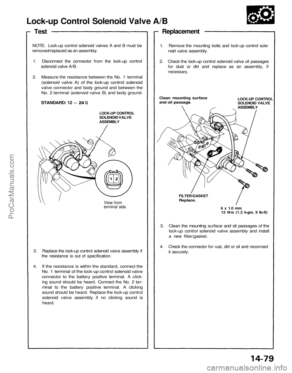 ACURA NSX 1991 Service Repair Manual
Lock-up Control Solenoid Valve A/B
Test
NOTE: Lock-up control solenoid valves A and B must be
removed/replaced as an assembly.
1. Disconnect the connector from the lock-up control solenoid valve A/ ACURA NSX 1991 Service Repair Manual
Lock-up Control Solenoid Valve A/B
Test
NOTE: Lock-up control solenoid valves A and B must be
removed/replaced as an assembly.
1. Disconnect the connector from the lock-up control solenoid valve A/