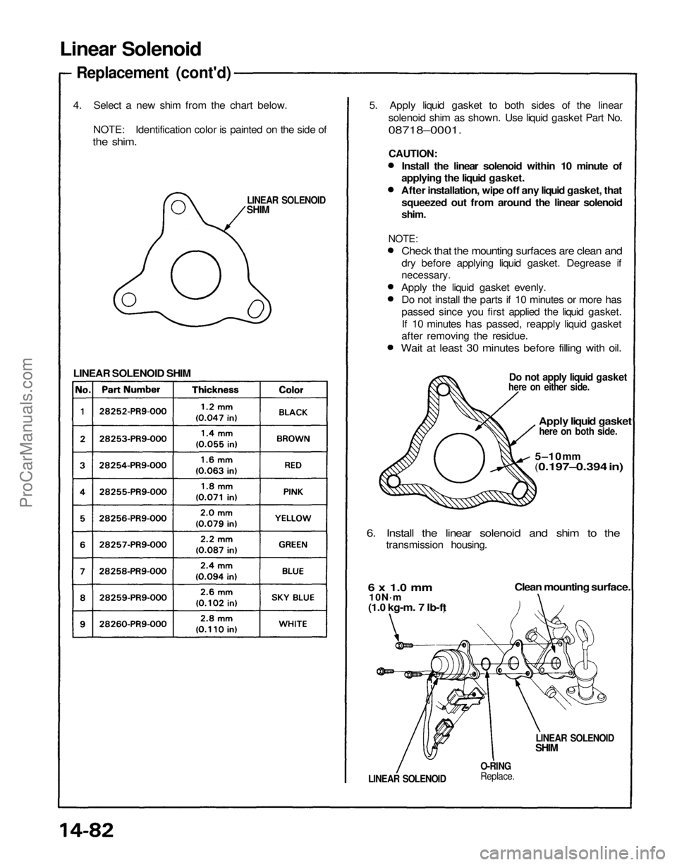 ACURA NSX 1991 Service Repair Manual
Linear Solenoid
Replacement (cont'd)
4. Select a new shim from the chart below. NOTE: Identification color is painted on the side of
the shim.
LINEAR SOLENOID
SHIM
LINEAR SOLENOID SHIM 5. A ACURA NSX 1991 Service Repair Manual
Linear Solenoid
Replacement (cont'd)
4. Select a new shim from the chart below. NOTE: Identification color is painted on the side of
the shim.
LINEAR SOLENOID
SHIM
LINEAR SOLENOID SHIM 5. A
