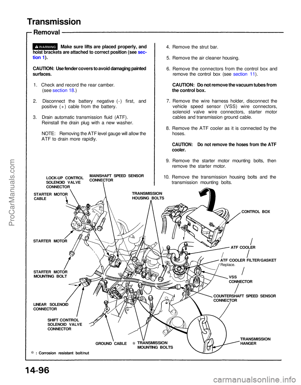ACURA NSX 1991 Service Repair Manual
Transmission
Removal
Make sure lifts are placed properly, and
hoist brackets are attached to correct position (see sec-
tion 1).
CAUTION: Use fender covers to avoid damaging painted
surfaces.
1. ACURA NSX 1991 Service Repair Manual
Transmission
Removal
Make sure lifts are placed properly, and
hoist brackets are attached to correct position (see sec-
tion 1).
CAUTION: Use fender covers to avoid damaging painted
surfaces.
1.