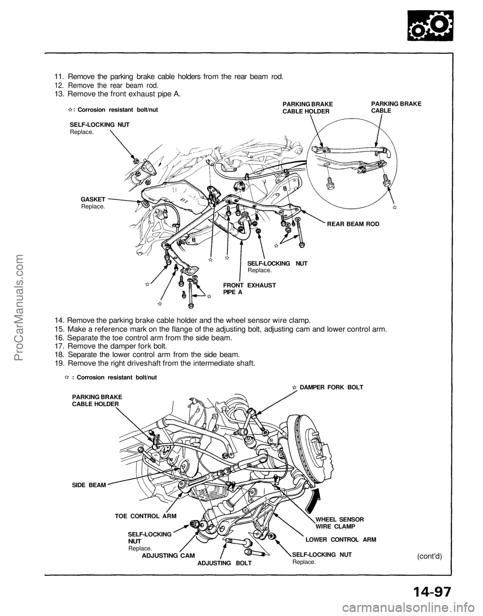 ACURA NSX 1991 Service Repair Manual
(cont'd)
11. Remove the parking brake cable holders from the rear beam rod.
12. Remove the rear beam rod.
13. Remove the front exhaust pipe A.
PARKING BRAKE
CABLE HOLDER
PARKING BRAKE
CABLE ACURA NSX 1991 Service Repair Manual
(cont'd)
11. Remove the parking brake cable holders from the rear beam rod.
12. Remove the rear beam rod.
13. Remove the front exhaust pipe A.
PARKING BRAKE
CABLE HOLDER
PARKING BRAKE
CABLE
