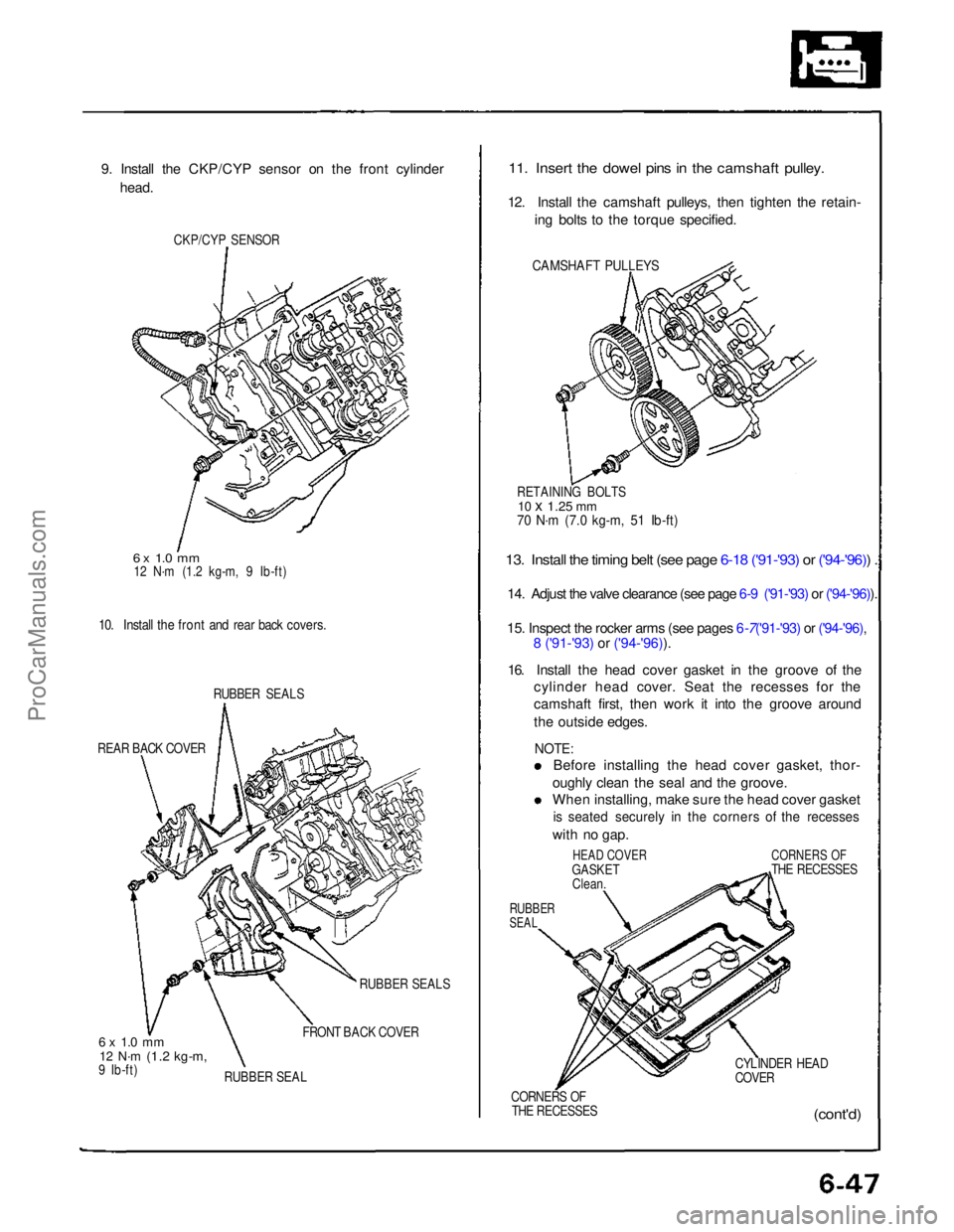 ACURA NSX 1991 Service Repair Manual
9. Install the CKP/CYP sensor on the front cylinder
head.
CKP/CYP SENSOR
6 x 1.0 mm
12 N·m (1.2 kg-m, 9 Ib-ft)
10. Install the front and rear back covers.
RUBBER SEALS
REAR BACK COVER
6 x 1.0 ACURA NSX 1991 Service Repair Manual
9. Install the CKP/CYP sensor on the front cylinder
head.
CKP/CYP SENSOR
6 x 1.0 mm
12 N·m (1.2 kg-m, 9 Ib-ft)
10. Install the front and rear back covers.
RUBBER SEALS
REAR BACK COVER
6 x 1.0