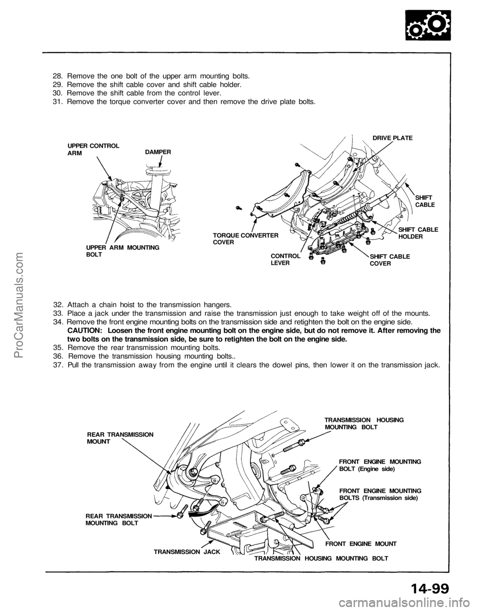 ACURA NSX 1991 Service Repair Manual
28. Remove the one bolt of the upper arm mounting bolts.
29. Remove the shift cable cover and shift cable holder.
30. Remove the shift cable from the control lever.
31. Remove the torque converter co ACURA NSX 1991 Service Repair Manual
28. Remove the one bolt of the upper arm mounting bolts.
29. Remove the shift cable cover and shift cable holder.
30. Remove the shift cable from the control lever.
31. Remove the torque converter co