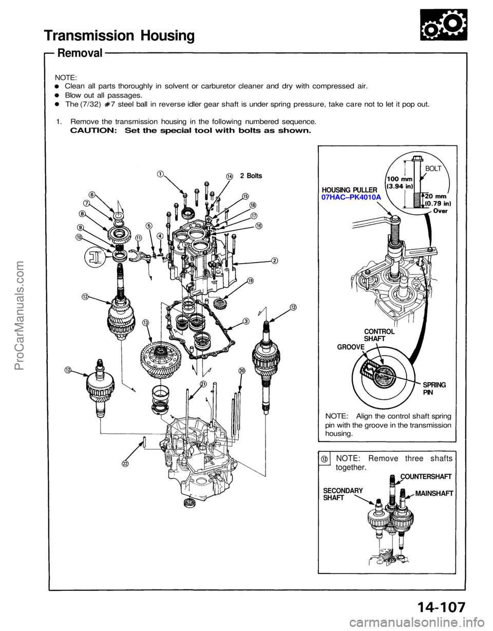ACURA NSX 1991 Service Repair Manual
NOTE: Remove three shafts
together.
MAINSHAFT
SECONDARY
NOTE: Align the control shaft spring
pin with the groove in the transmission
housing.
SPRING
PIN
CONTROL
SHAFT
GROOVE
HOUSING PULLER
ACURA NSX 1991 Service Repair Manual
NOTE: Remove three shafts
together.
MAINSHAFT
SECONDARY
NOTE: Align the control shaft spring
pin with the groove in the transmission
housing.
SPRING
PIN
CONTROL
SHAFT
GROOVE
HOUSING PULLER