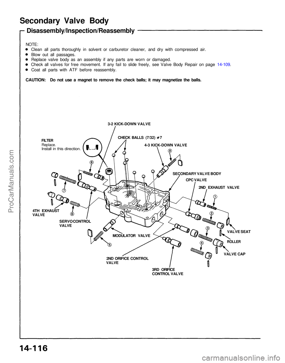 ACURA NSX 1991  Service Repair Manual 3RD ORIFICE
CONTROL VALVE
VALVE CAP

ROLLER

VALVE SEAT
2ND EXHAUST VALVE
CPC VALVE
SECONDARY VALVE BODY
4-3 KICK-DOWN VALVE CHECK BALLS (7/32) 7
3-2 KICK-DOWN VALVE

FILTER
 Replace.

Install in this